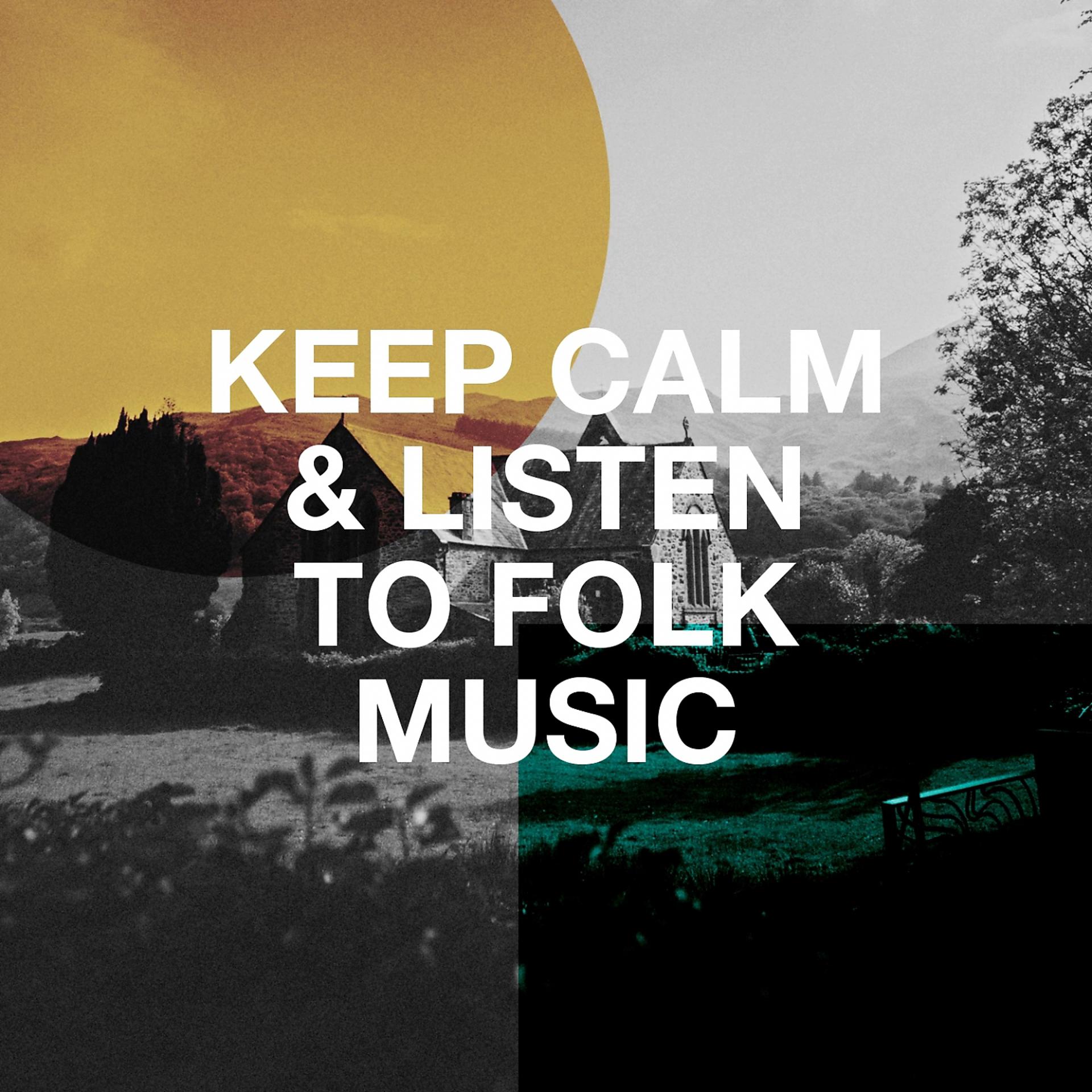 Постер альбома Keep Calm & Listen to Folk Music