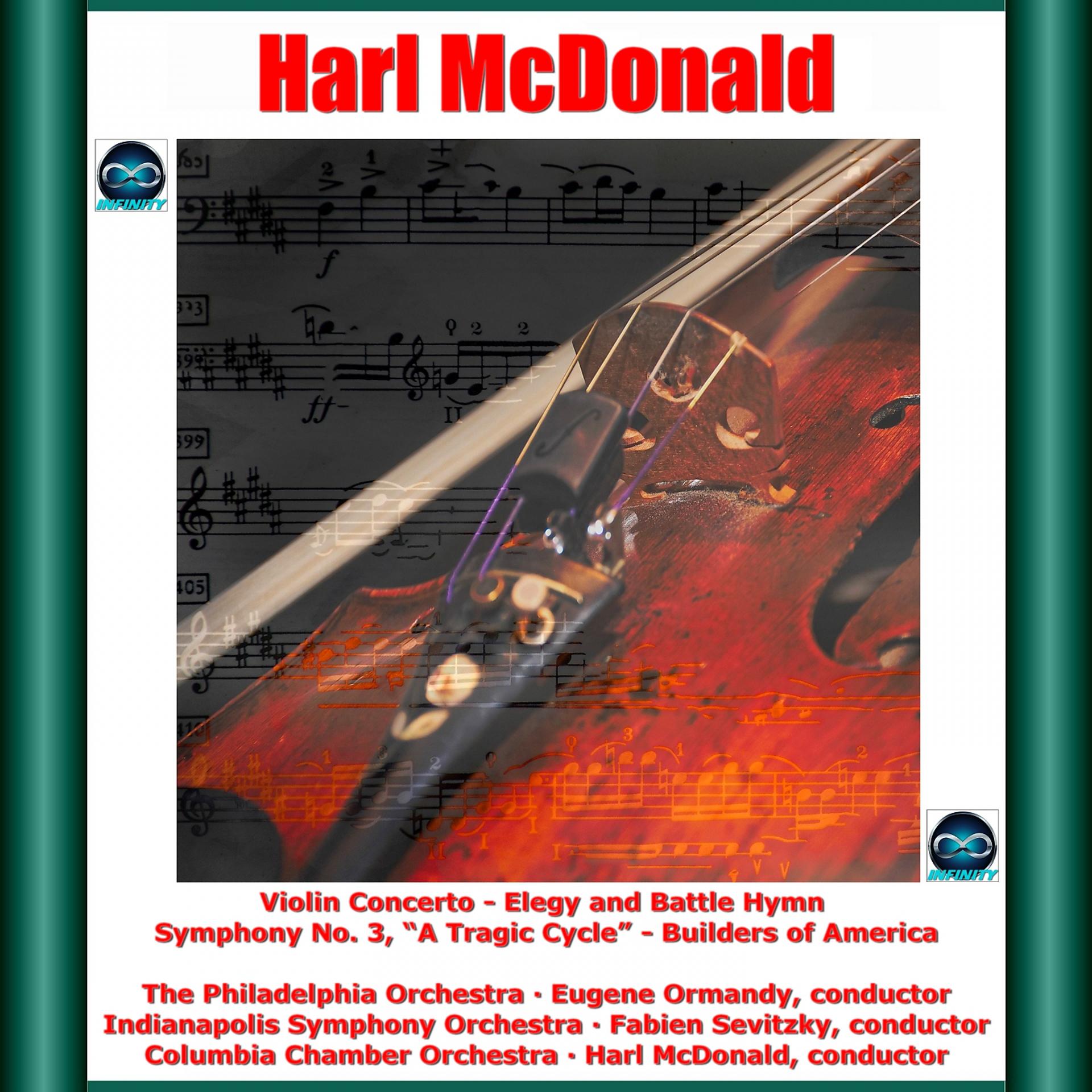 Постер альбома Harl McDonald: Violin Concerto - Elegy and Battle Hymn - Symphony No. 3, "A Tragic Cycle" - Builders of America