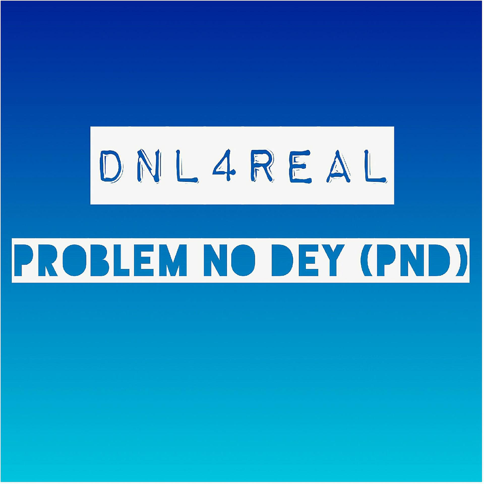 Постер альбома Problem No Dey