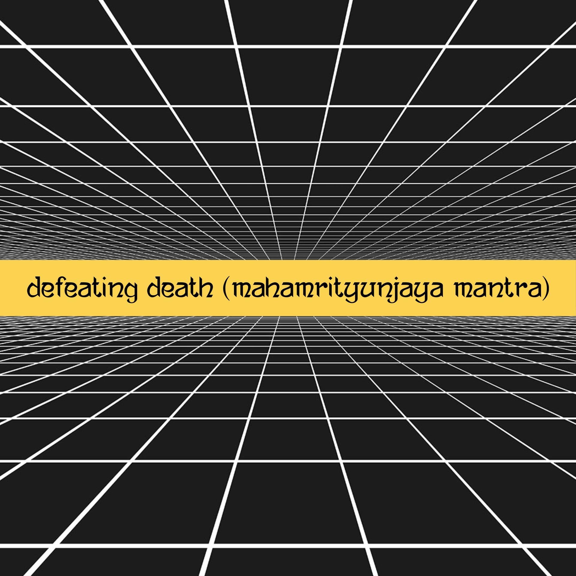 Постер альбома Defeating Death (Mahamrityunjaya mantra)