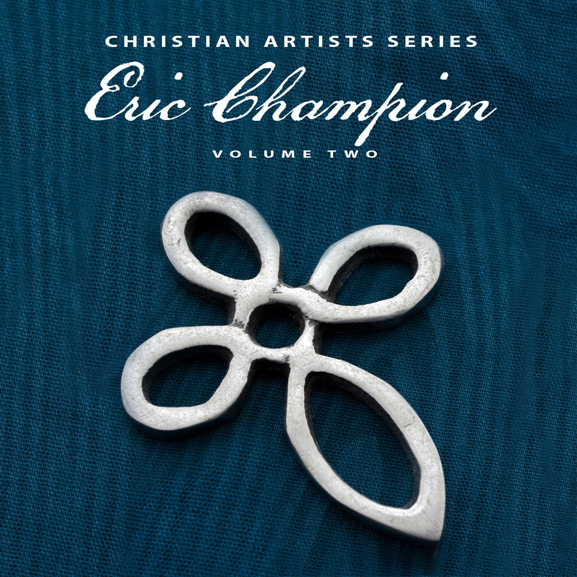 Постер альбома Christian Artists Series: Eric Champion, Vol. 2
