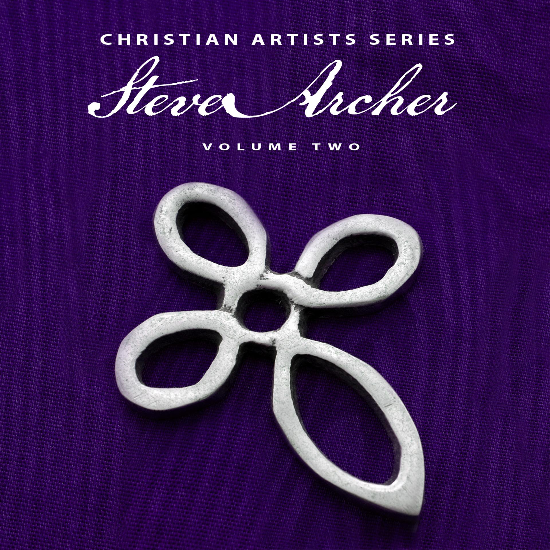 Постер альбома Christian Artists Series: Steve Archer, Vol. 2