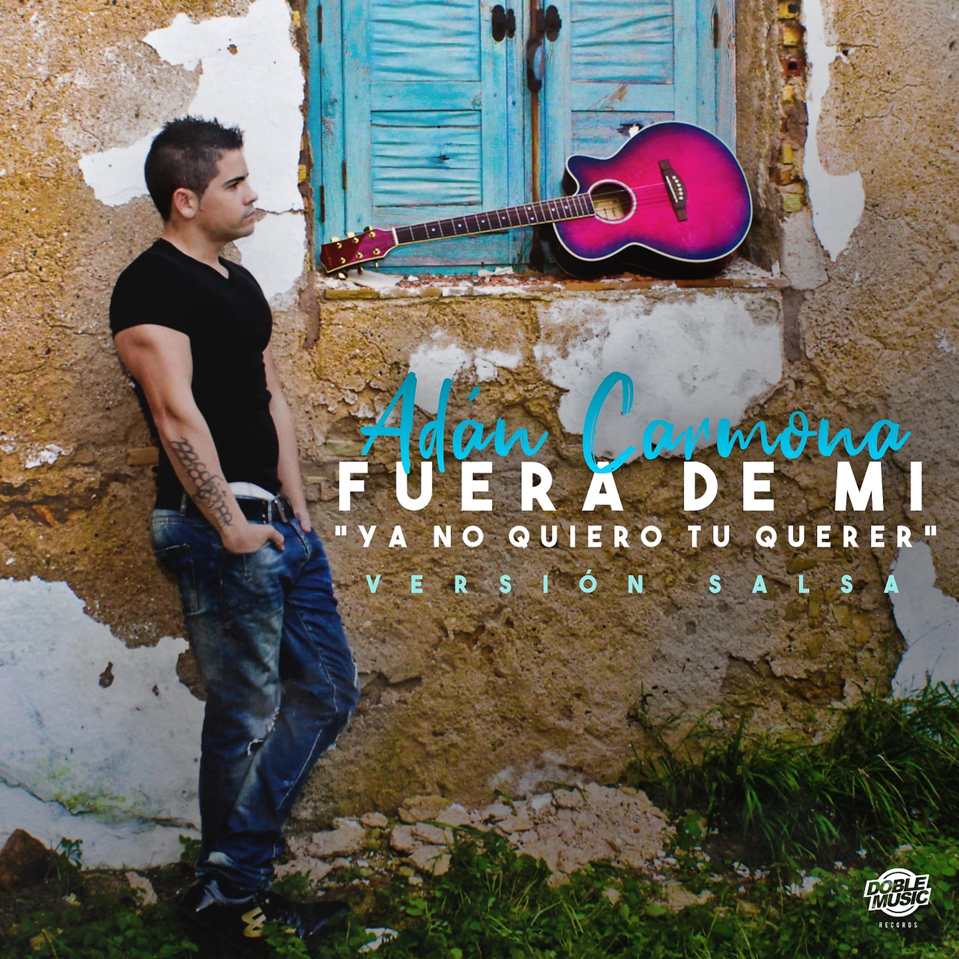 Постер альбома Fuera de Mi (Ya No Quiero Tu Querer) [Versión Salsa]