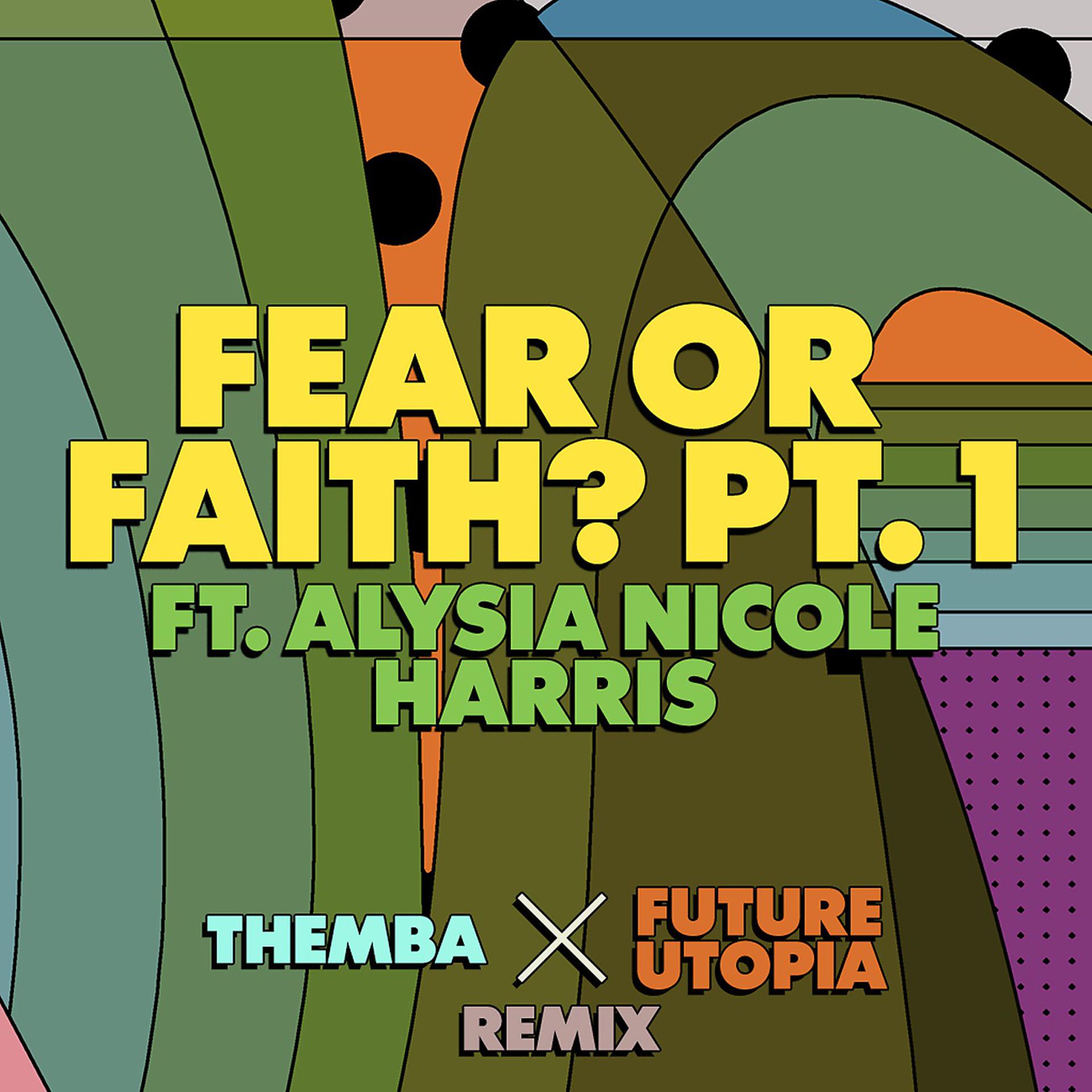 Постер альбома Fear or Faith? Pt. 1 (Themba x Future Utopia Remix)