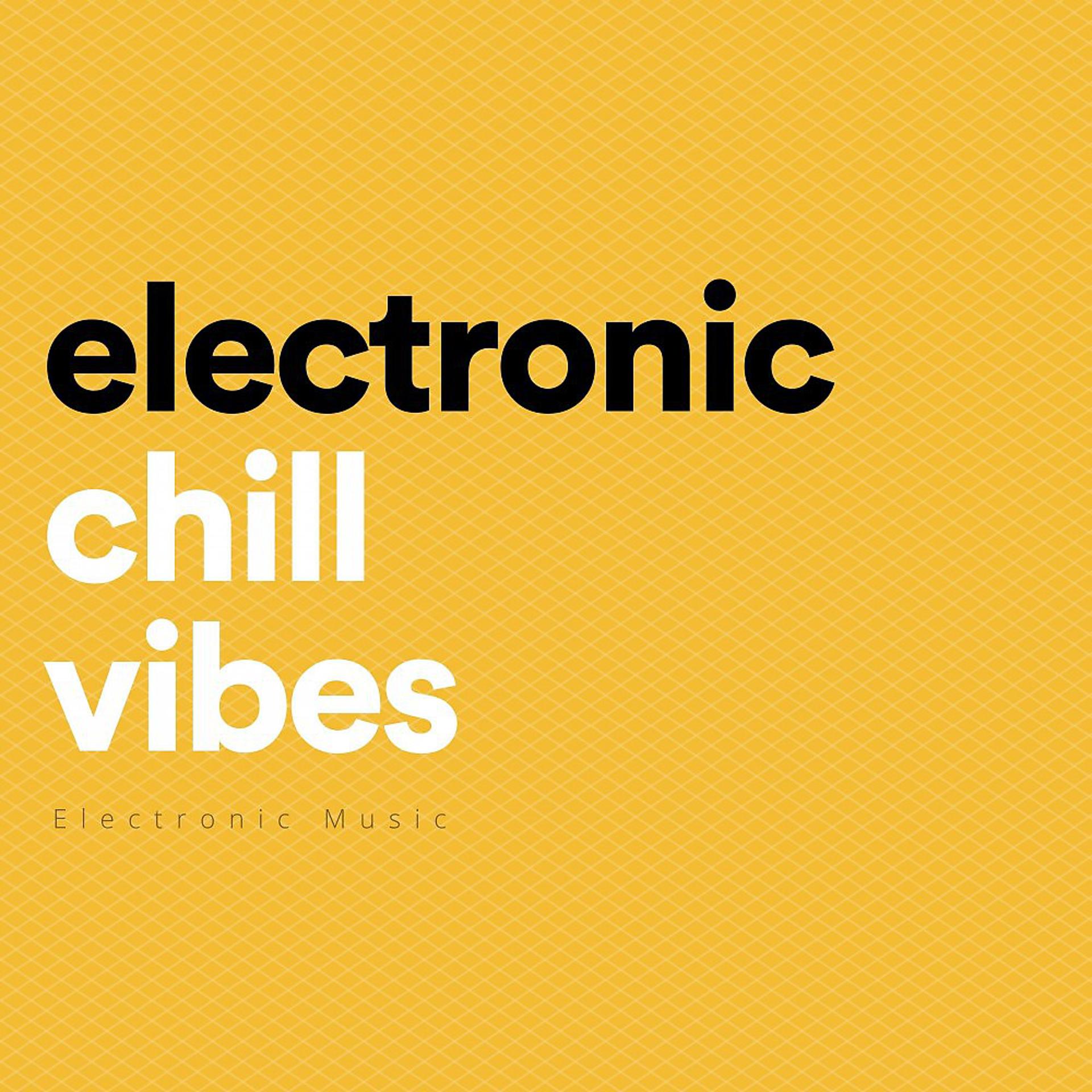 Постер альбома Electronic Chill Vibes