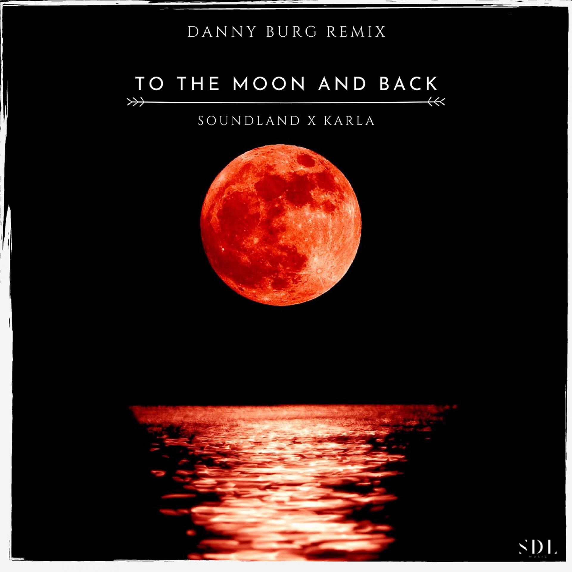 Постер альбома To The Moon And Back (feat. KARLA) [Danny Burg Extended Remix]