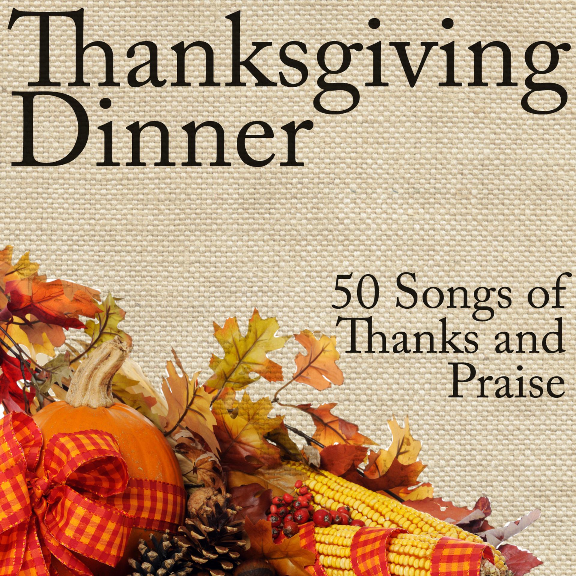 Постер альбома Thanksgiving Dinner: 50 Songs for Thanks and Praise