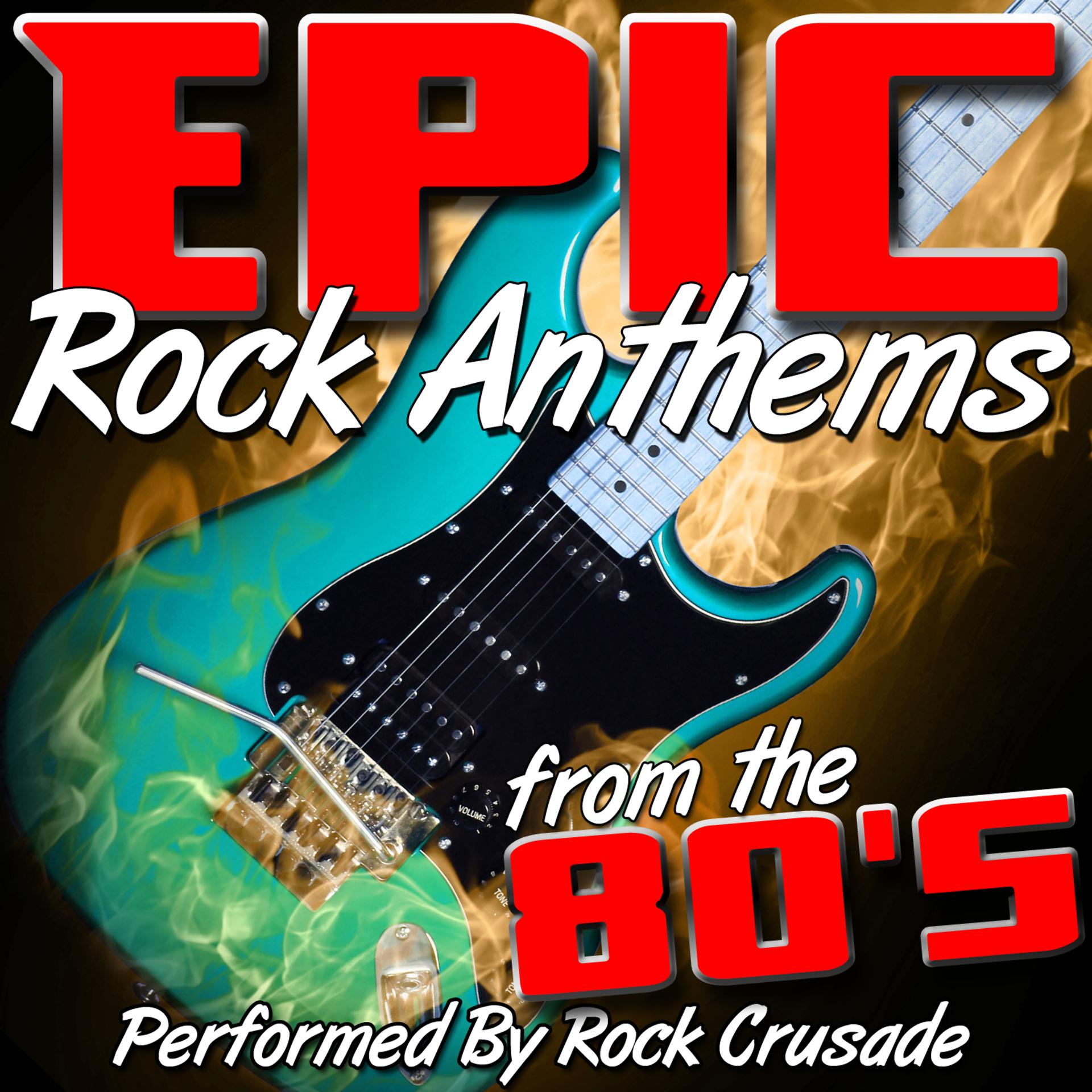 Постер альбома Epic Rock Anthems from the 80's