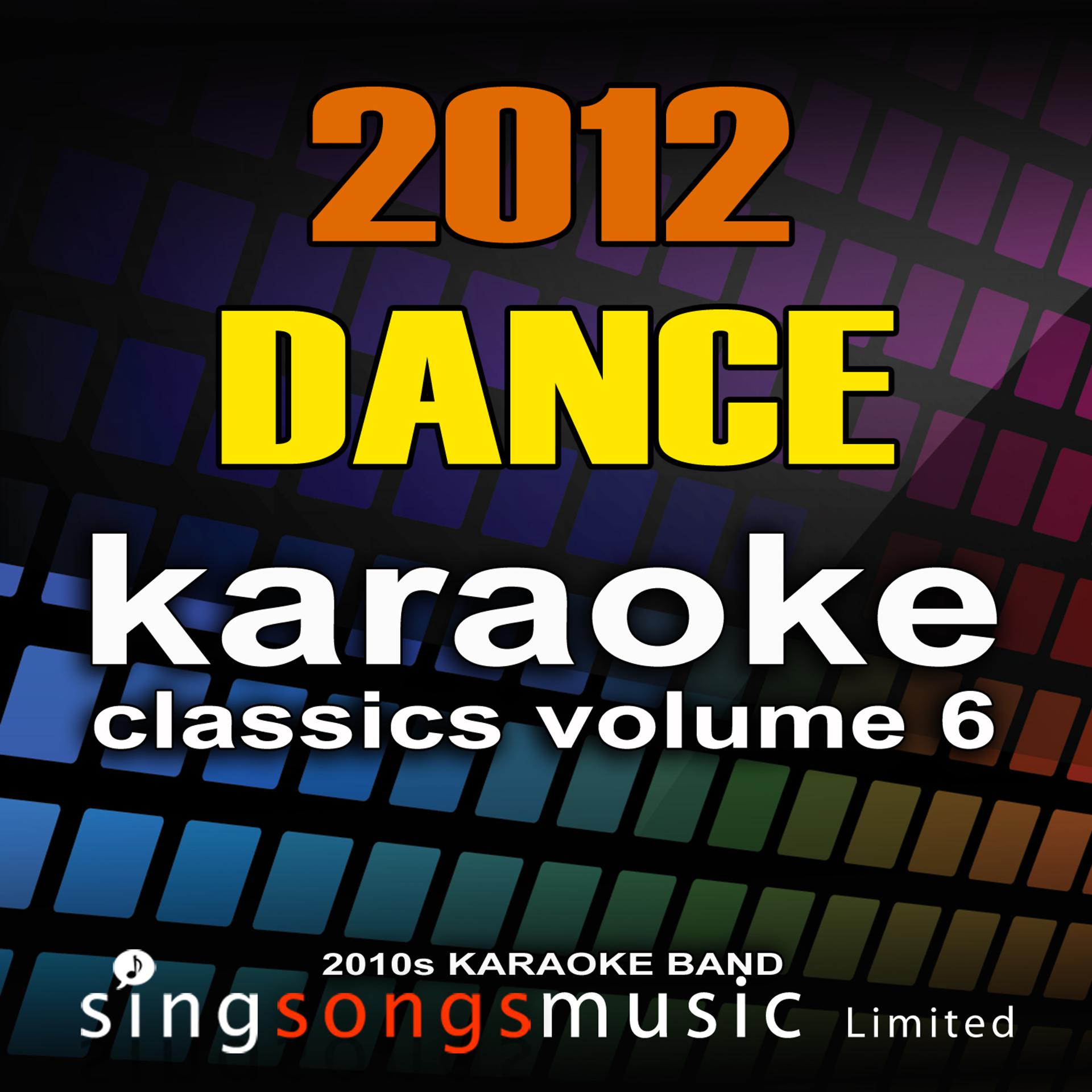 Постер альбома 2012 Dance Karaoke Classics Volume 6