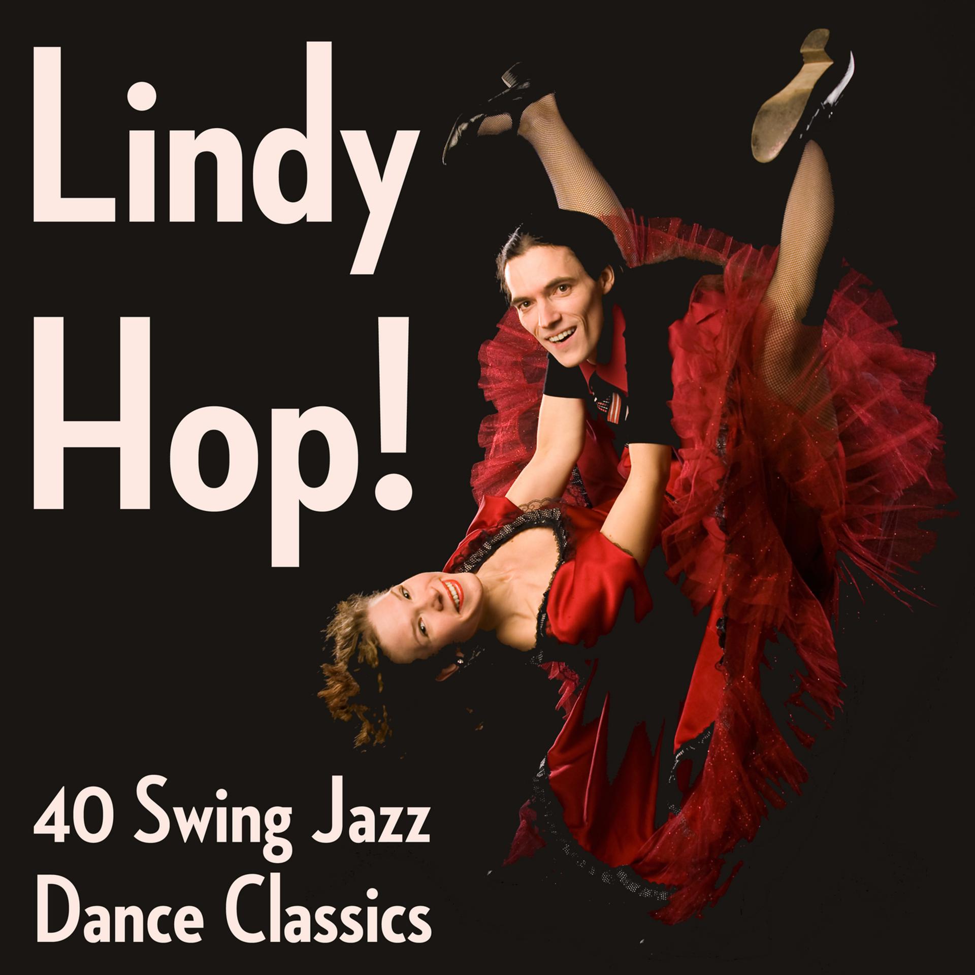 Постер альбома Lindy Hop! 40 Swing Jazz Dance Classics