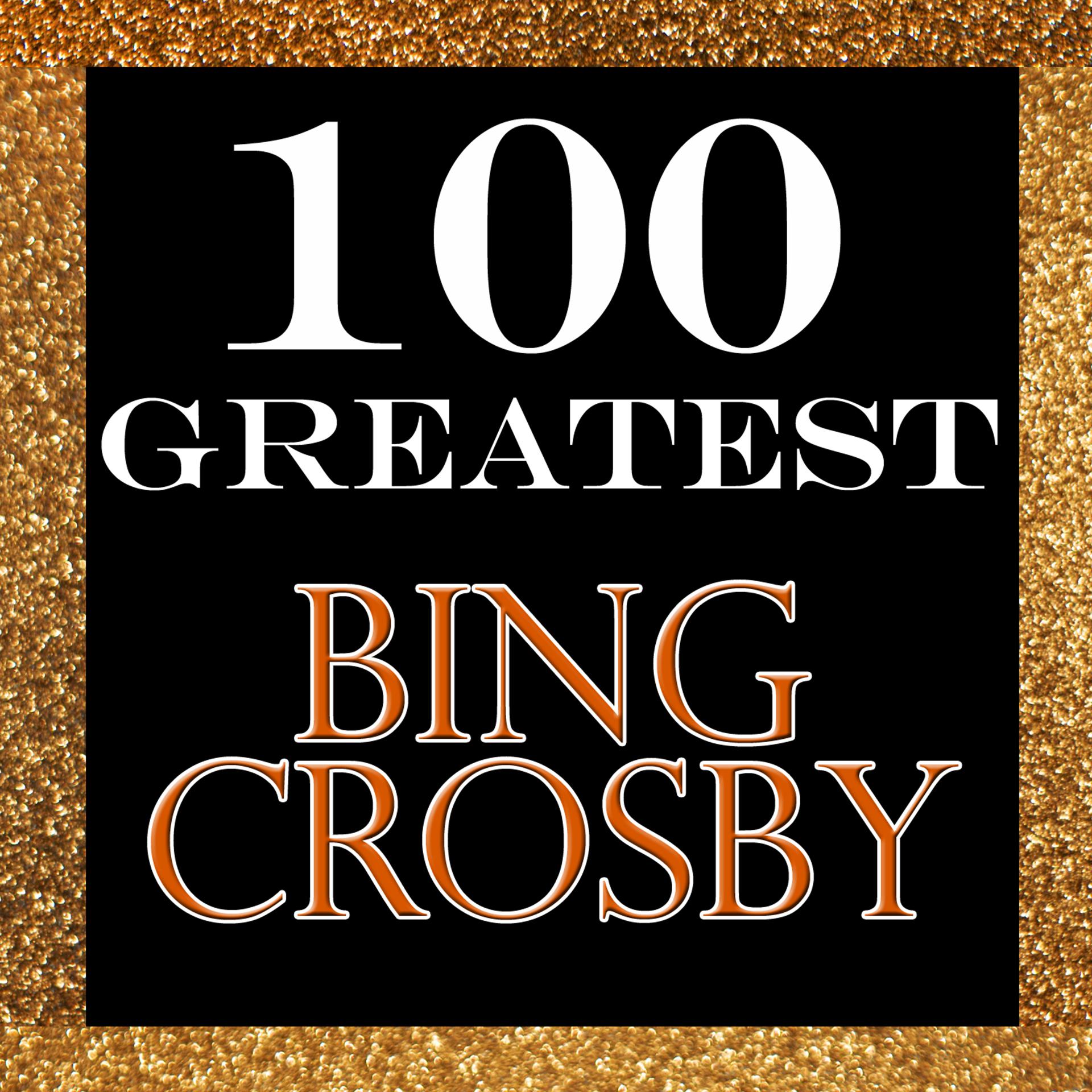 Постер альбома 100 Greatest: Bing Crosby