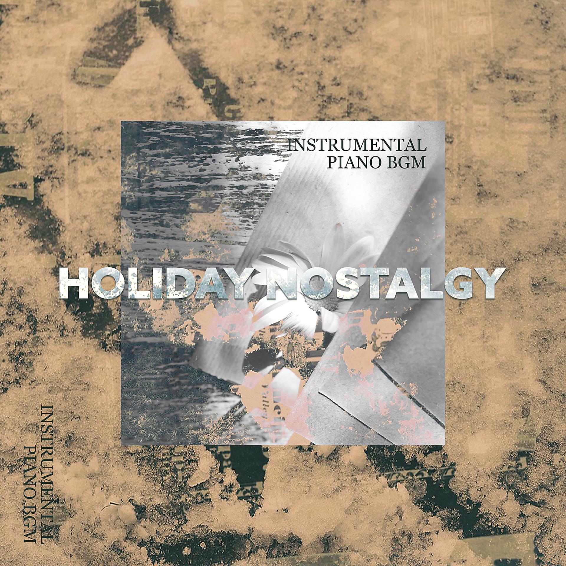 Постер альбома Holiday Nostalgy – Instrumental Piano BGM