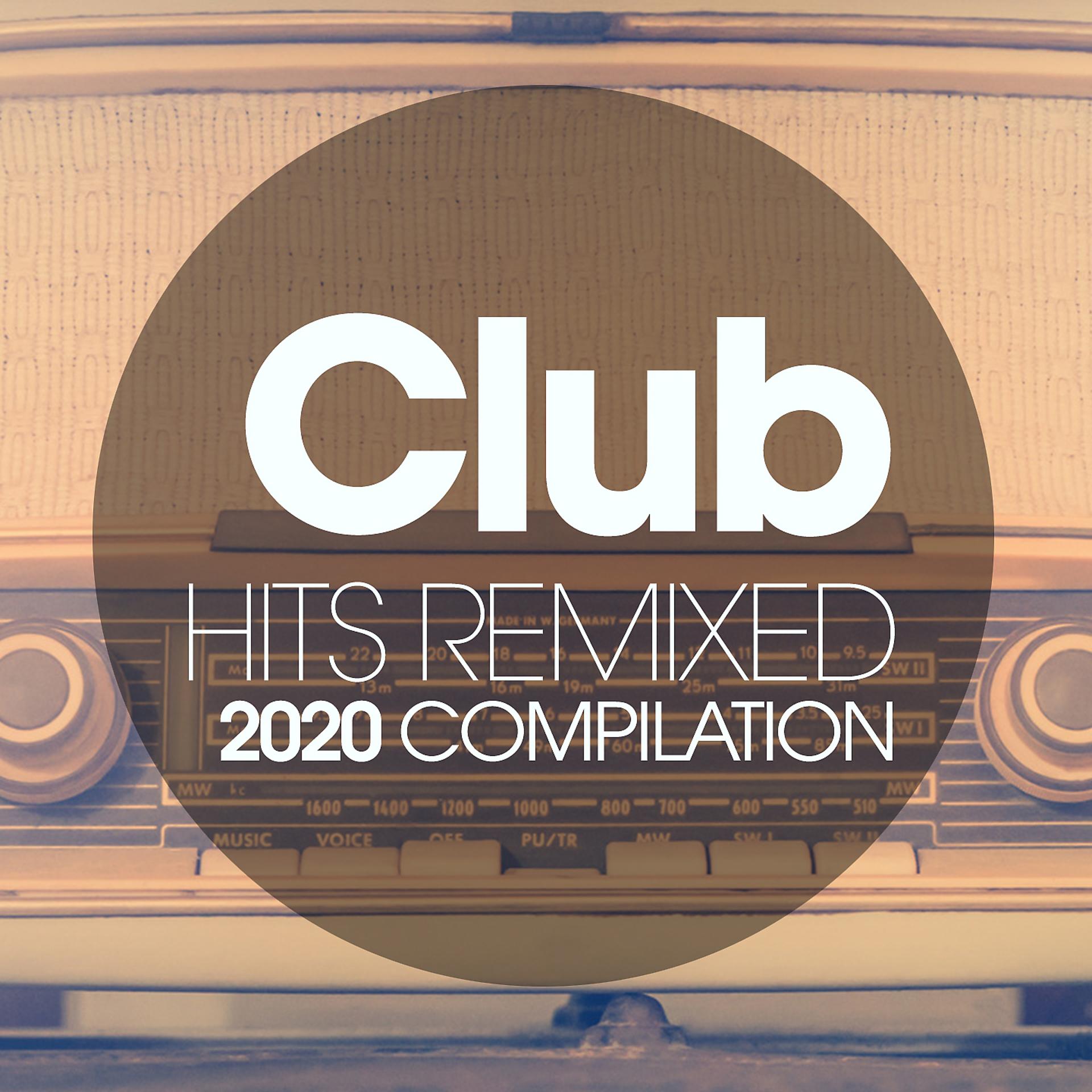 Постер альбома Club Hits Remixed 2020 Compilation