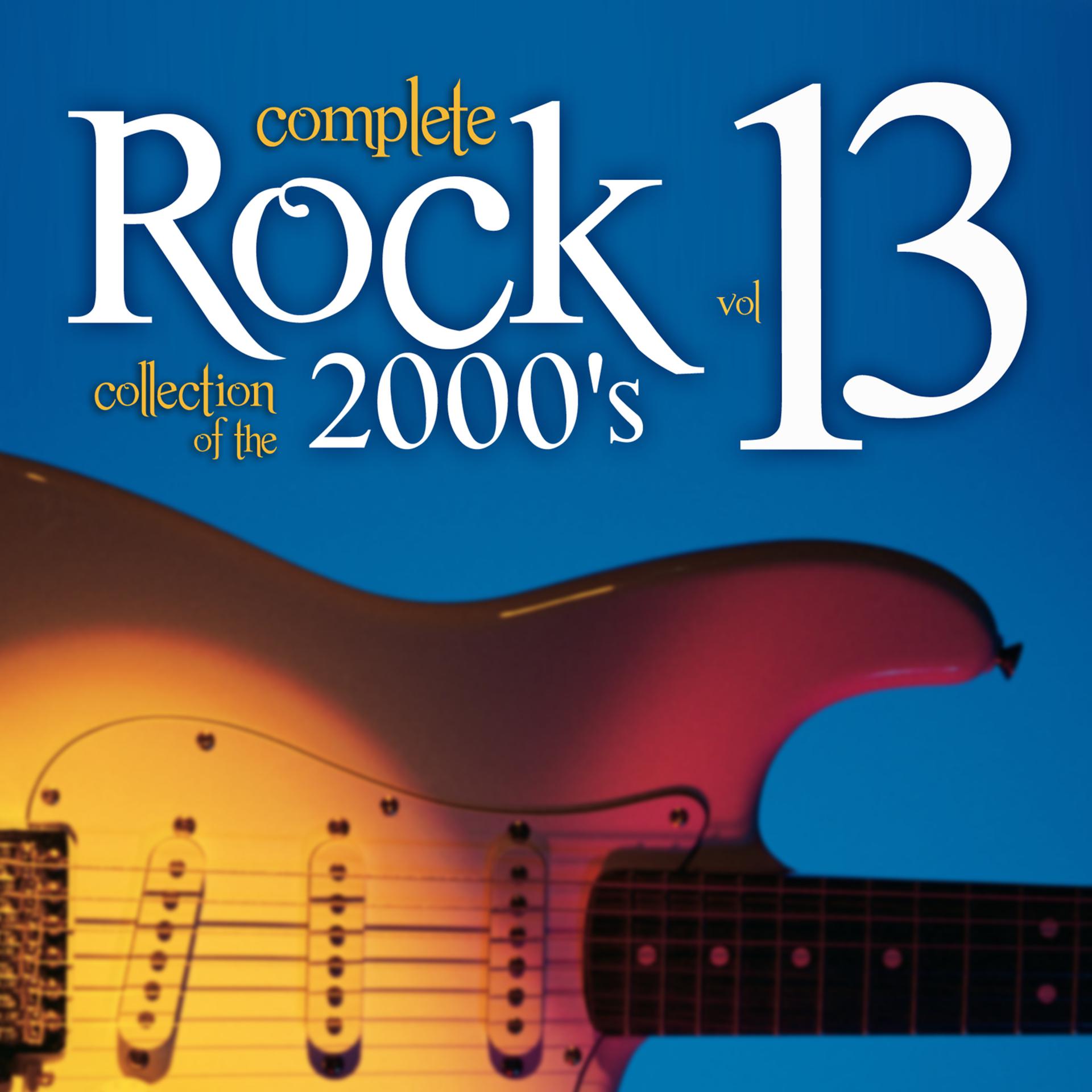Постер альбома Complete Rock Collection of the 2000's, Vol. 13
