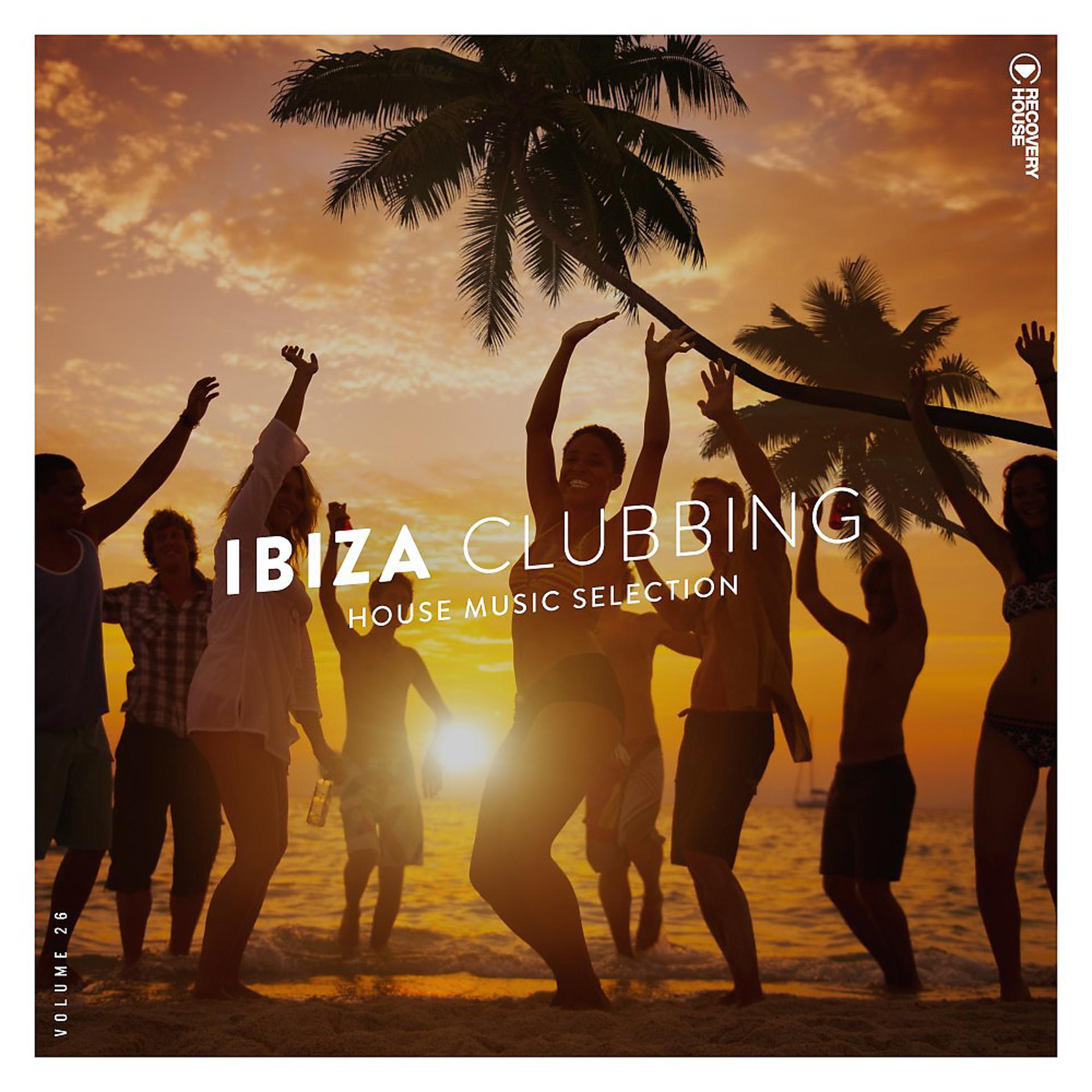 Постер альбома Ibiza Clubbing, Vol. 26