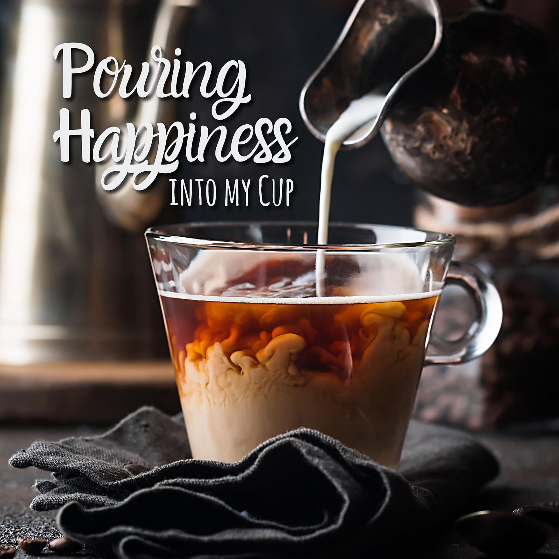 Постер альбома Pouring Happiness into My Cup