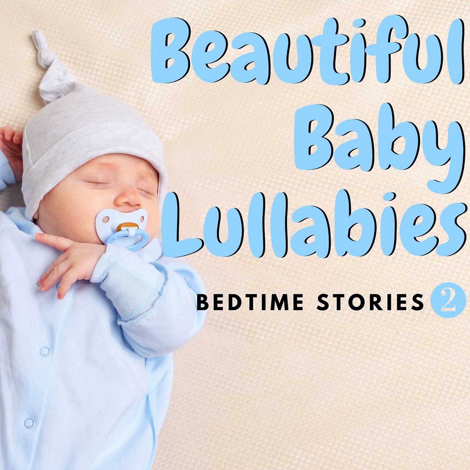 Постер альбома Beautiful Baby Lullabies : Bedtime Stories, Vol. 2