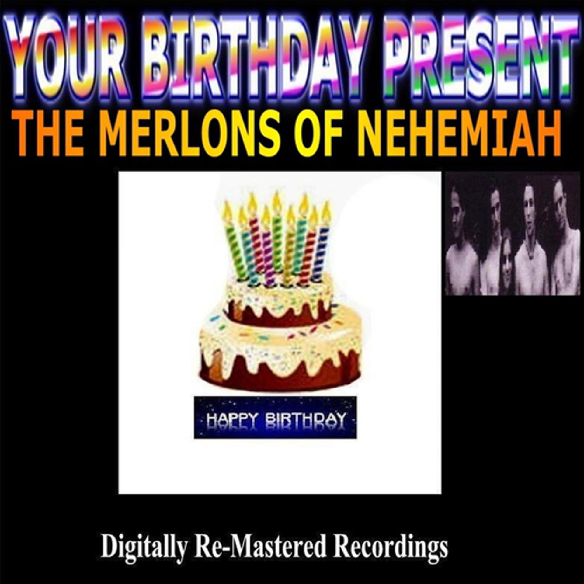 Постер альбома Your Birthday Present - The Merlons Of Nehemiah