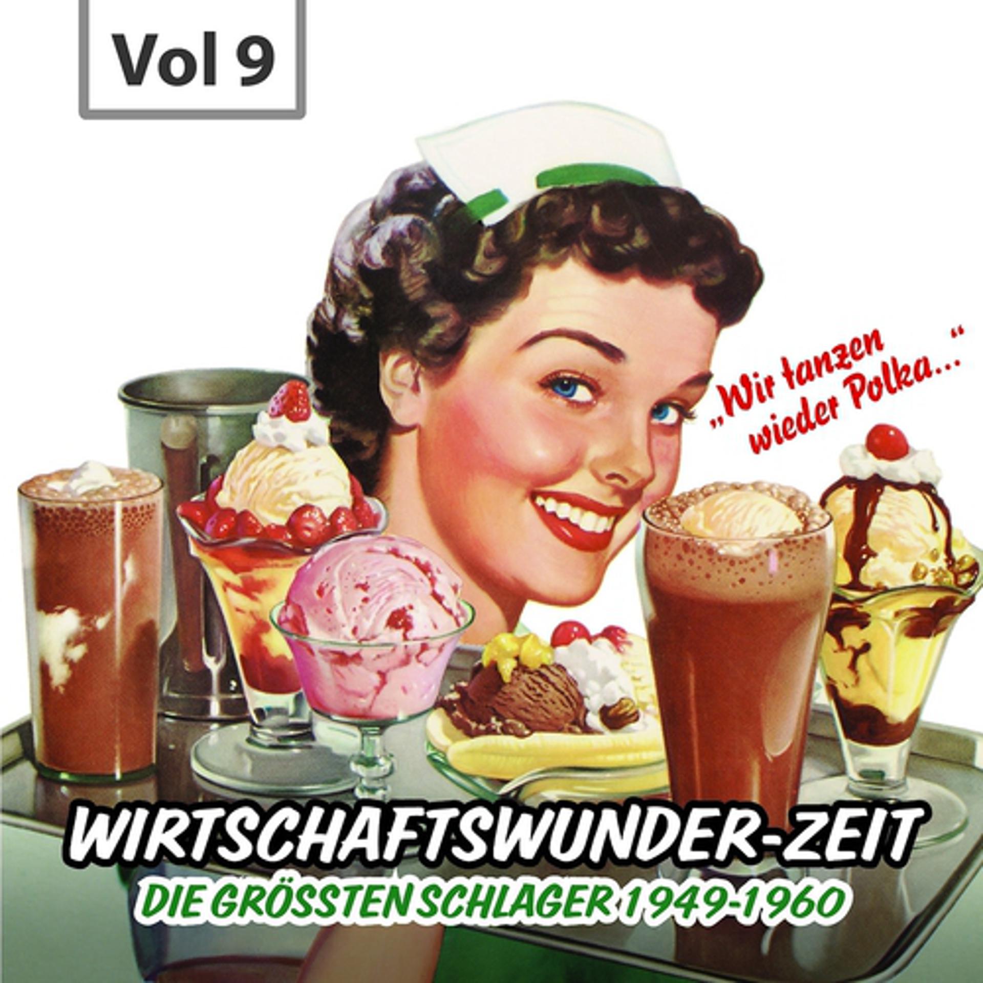 Постер альбома Wirtschaftswunder-Zeit, Vol. 9 (Die größten Schlager 1949 - 1960)
