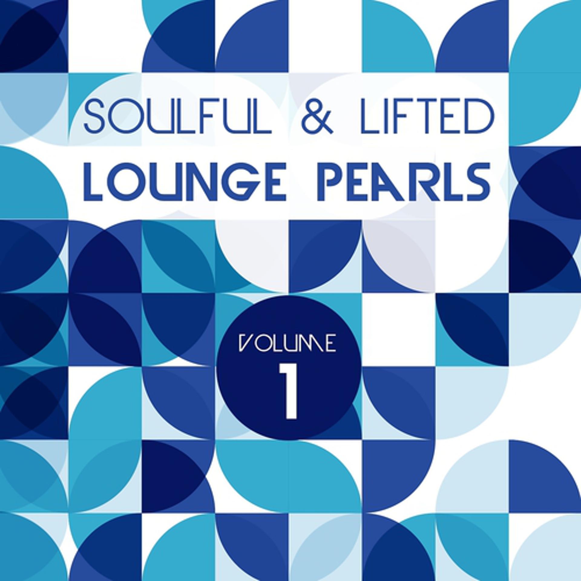 Постер альбома Soulful and Lifted Lounge Pearls, Vol. 1