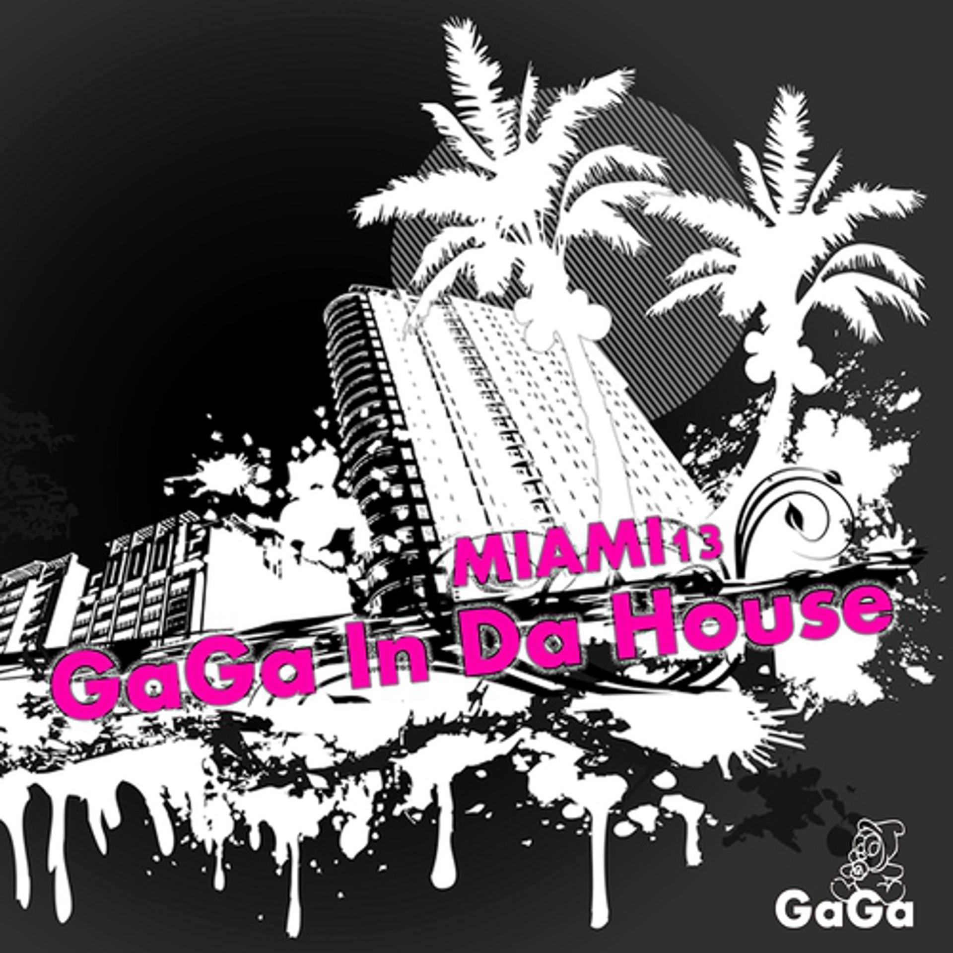 Постер альбома Gaga in Da House Miami13