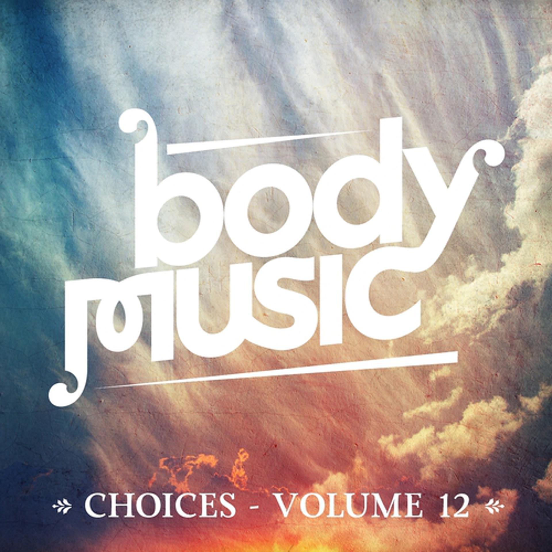 Постер альбома Body Music - Choices, Vol. 12