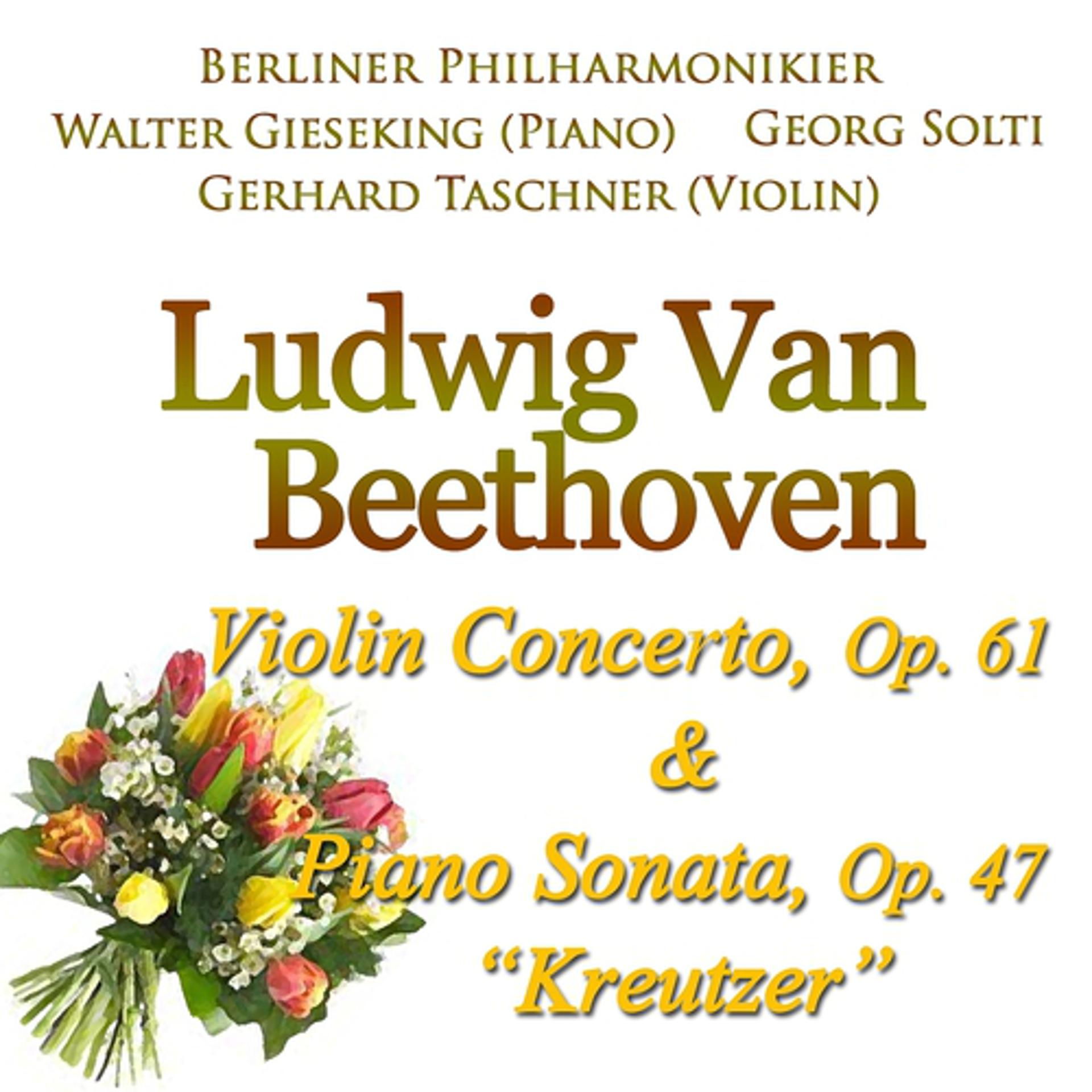 Постер альбома Beethoven: Violin Concerto, Op. 61 & Piano Sonata, Op. 47 - "Kreutzer"
