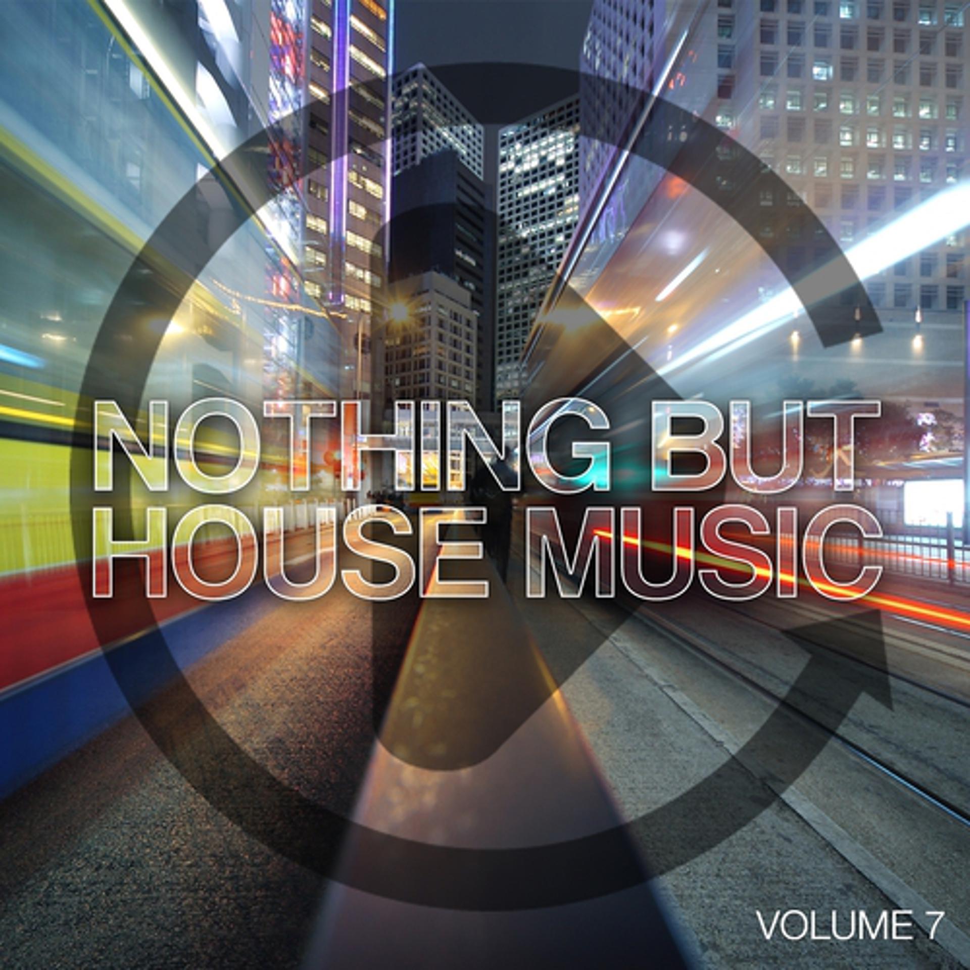 Постер альбома Nothing But House Music, Vol. 7