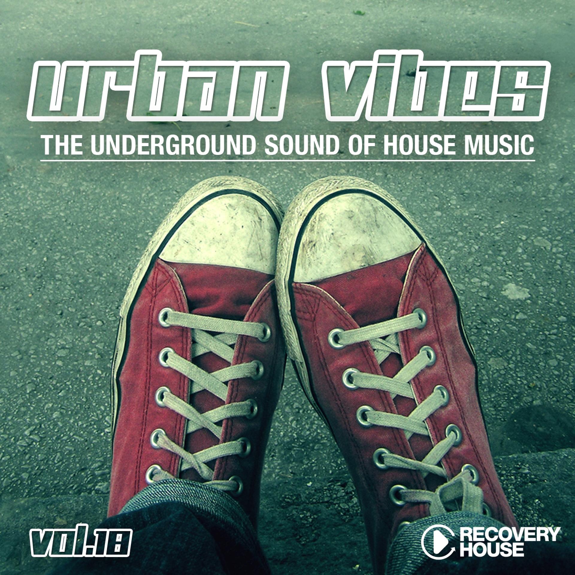 Постер альбома Urban Vibes - The Underground Sound of House Music, Vol. 18