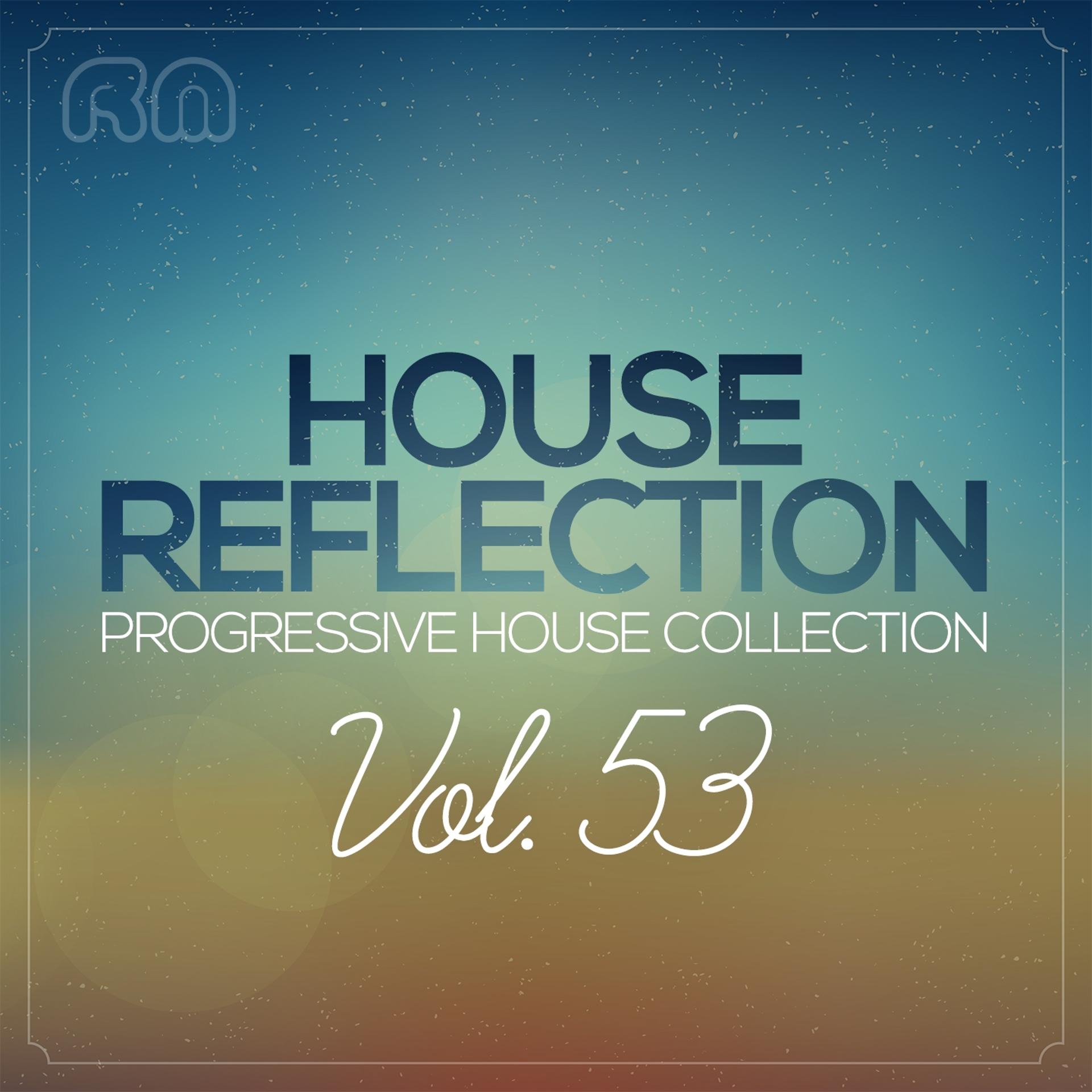 Постер альбома House Reflection - Progressive House Collection, Vol. 53