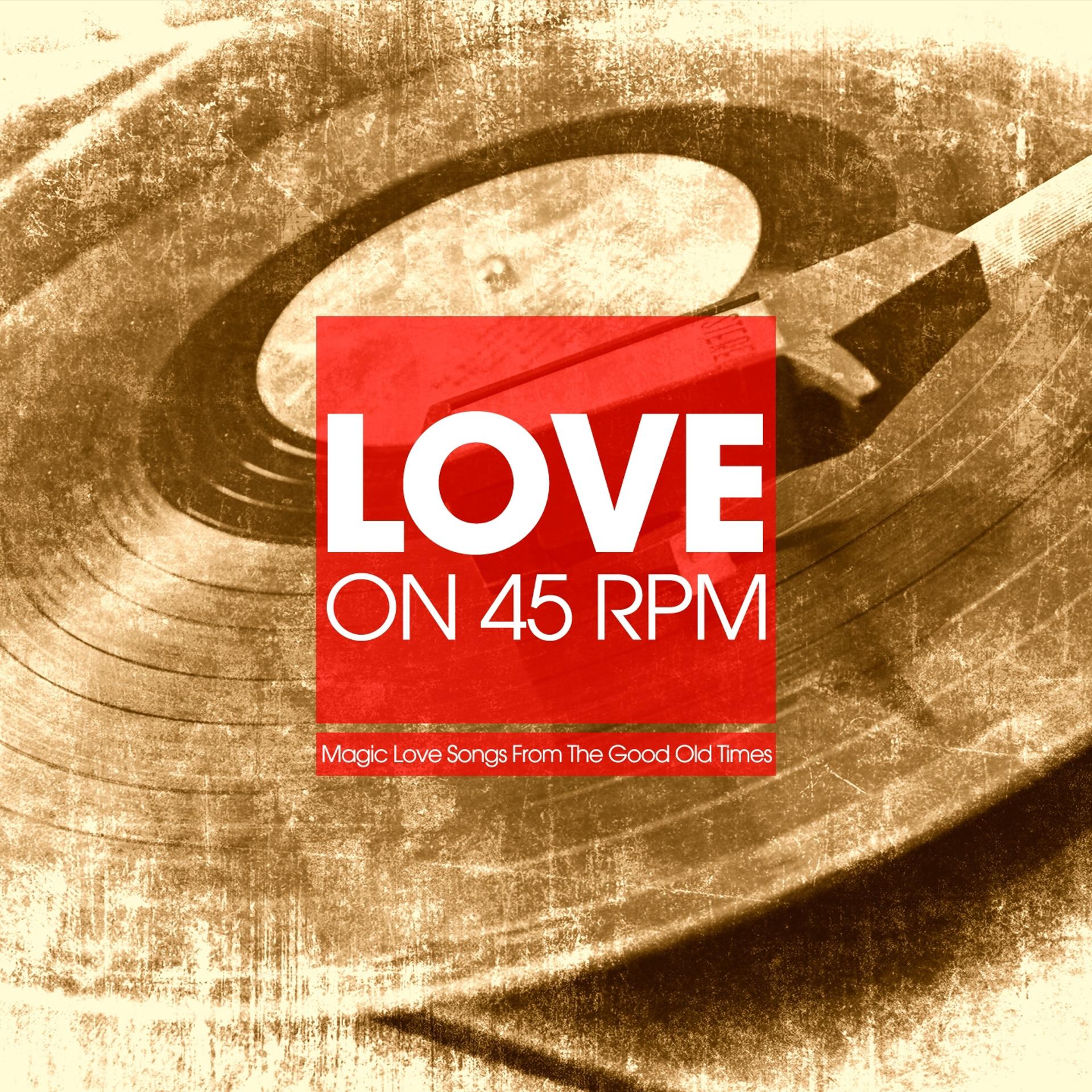 Постер альбома Love On 45 RPM - Magic Love Songs from the Good Old Times