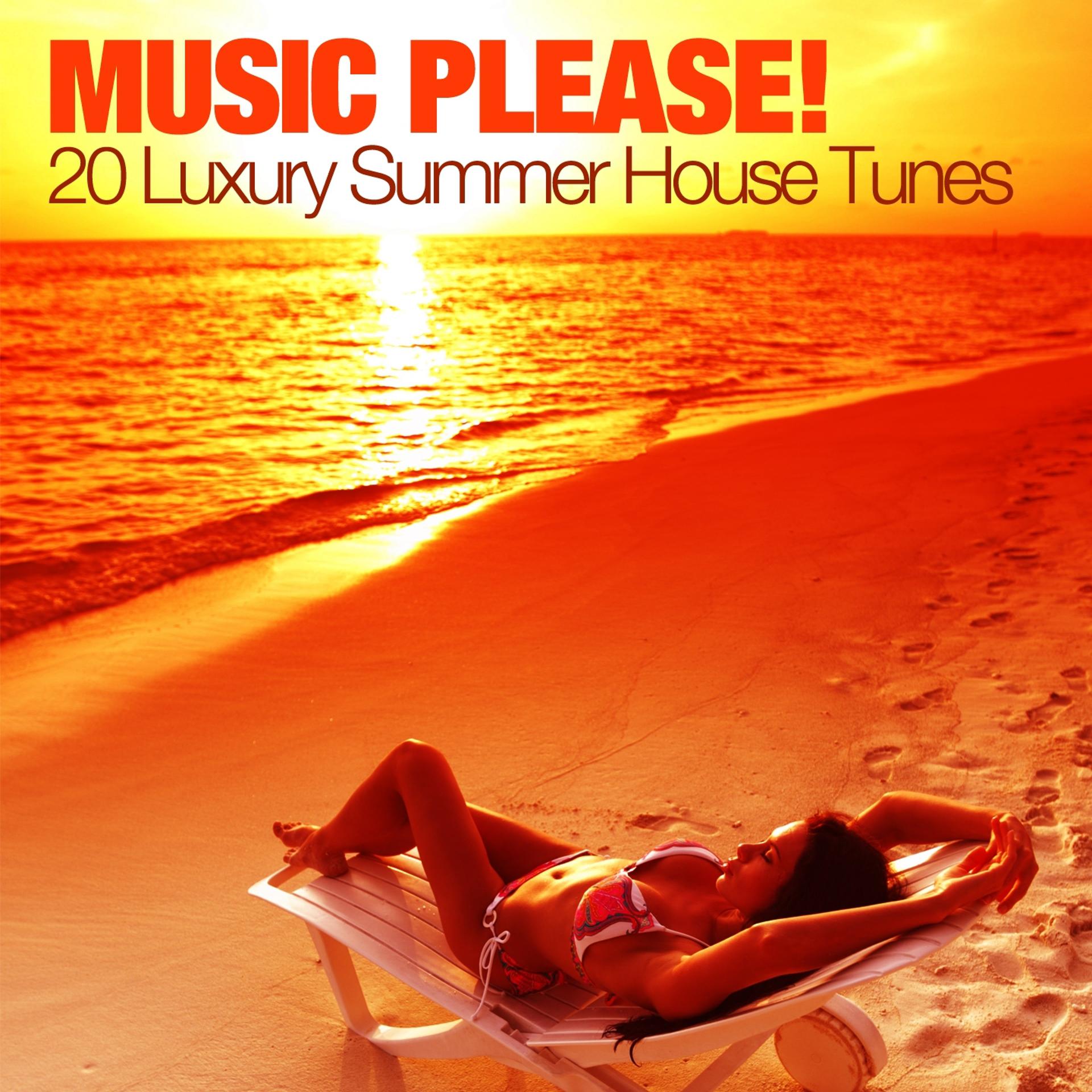 Постер альбома Music Please! 20 Luxury Summer House Tunes