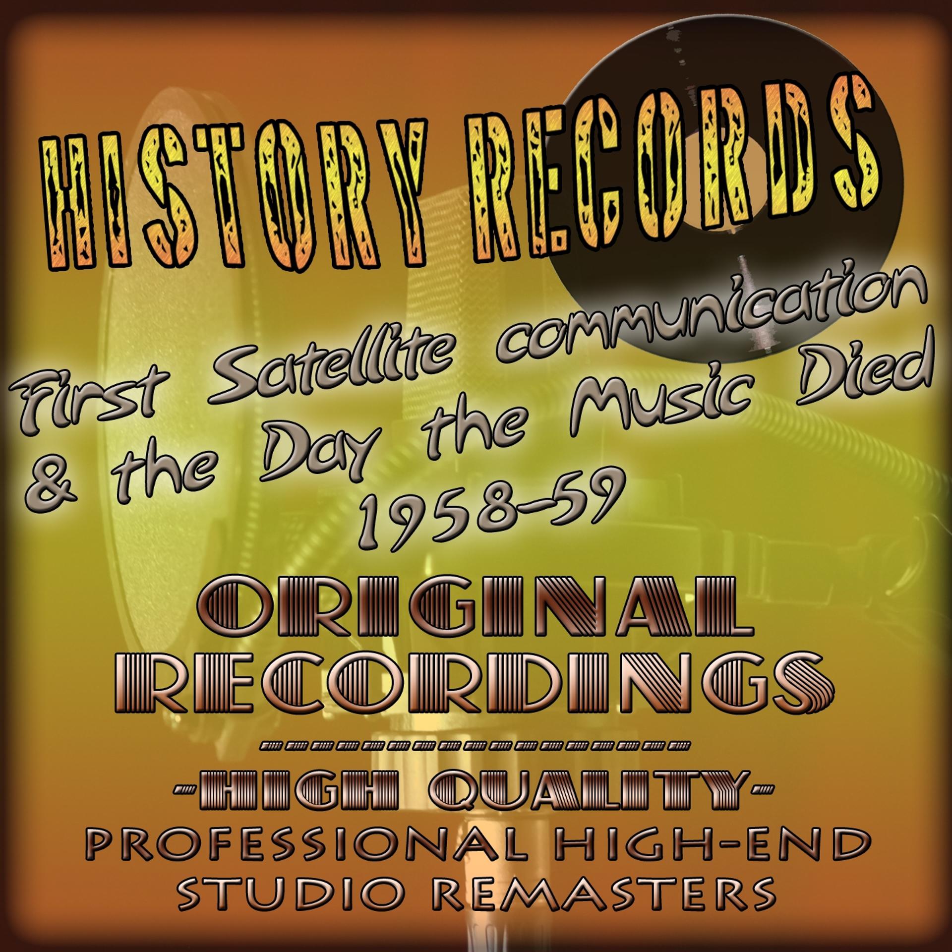Постер альбома History Records - American Edition - First Satellite Communication & the Day the Music Died 1958-59 (Original Recordings - Remastered)