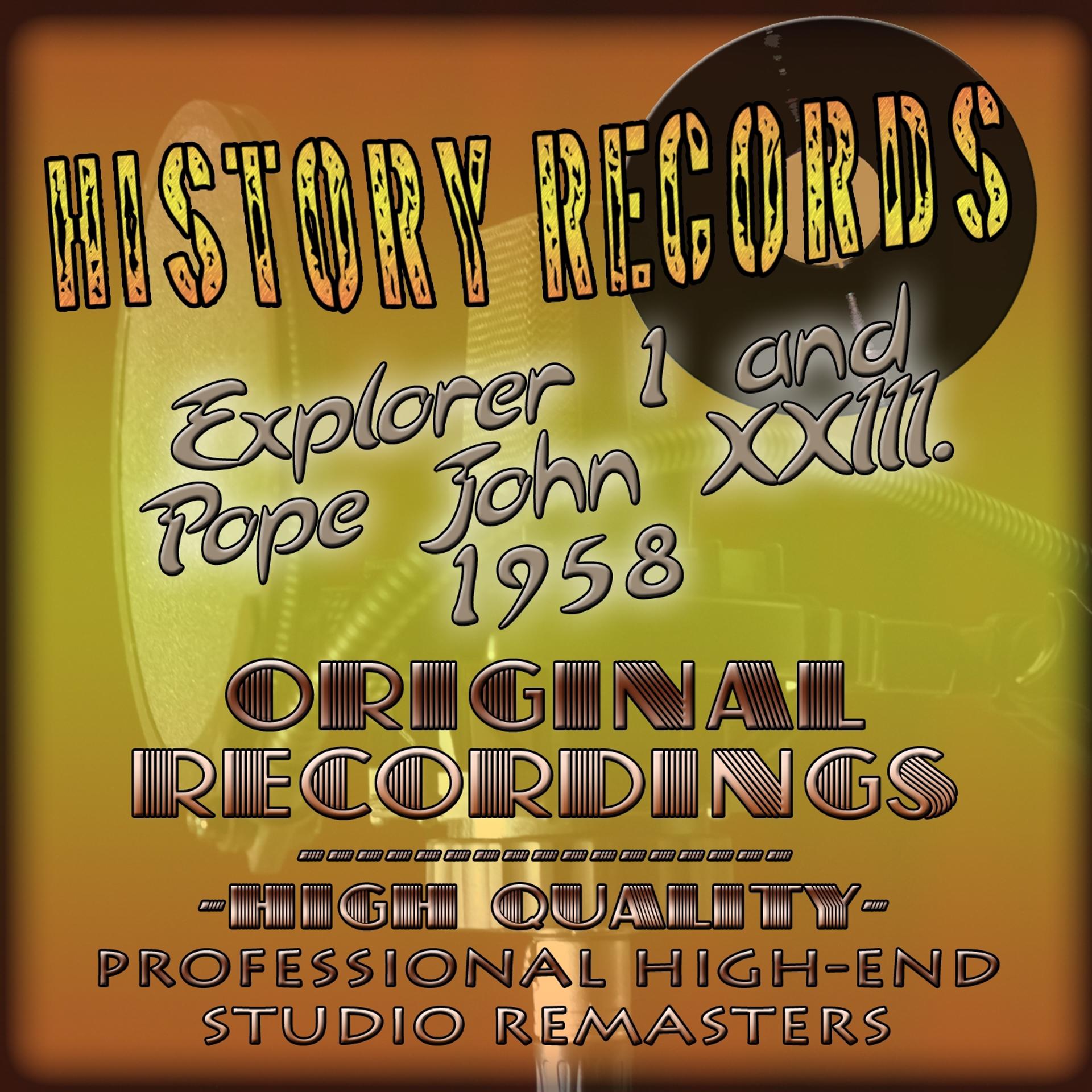 Постер альбома History Records - American Edition - Explorer 1 and John XXIII. 1958 (Original Recordings - Remastered)