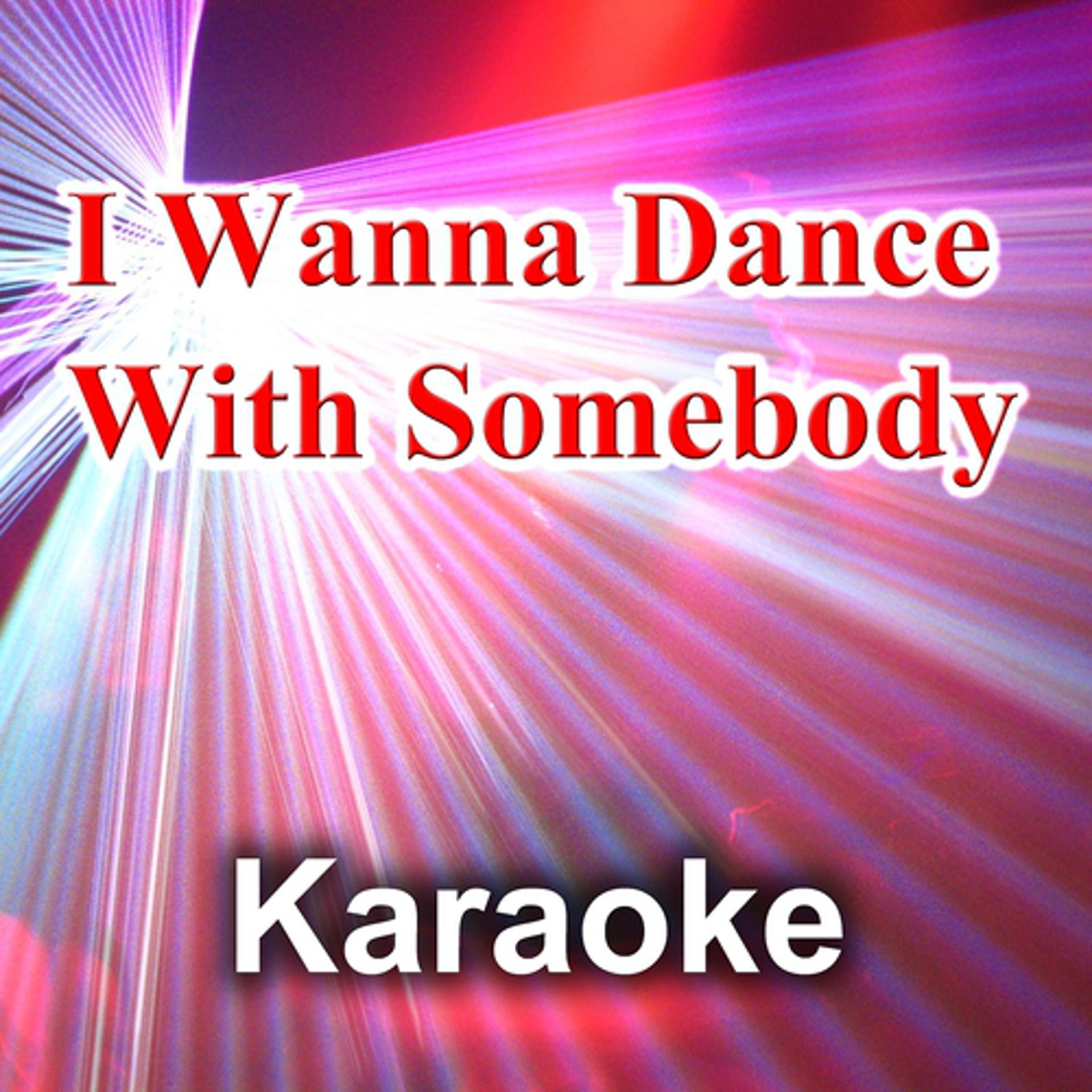Постер альбома I Wanna Dance With Somebody (Karaoke Version)