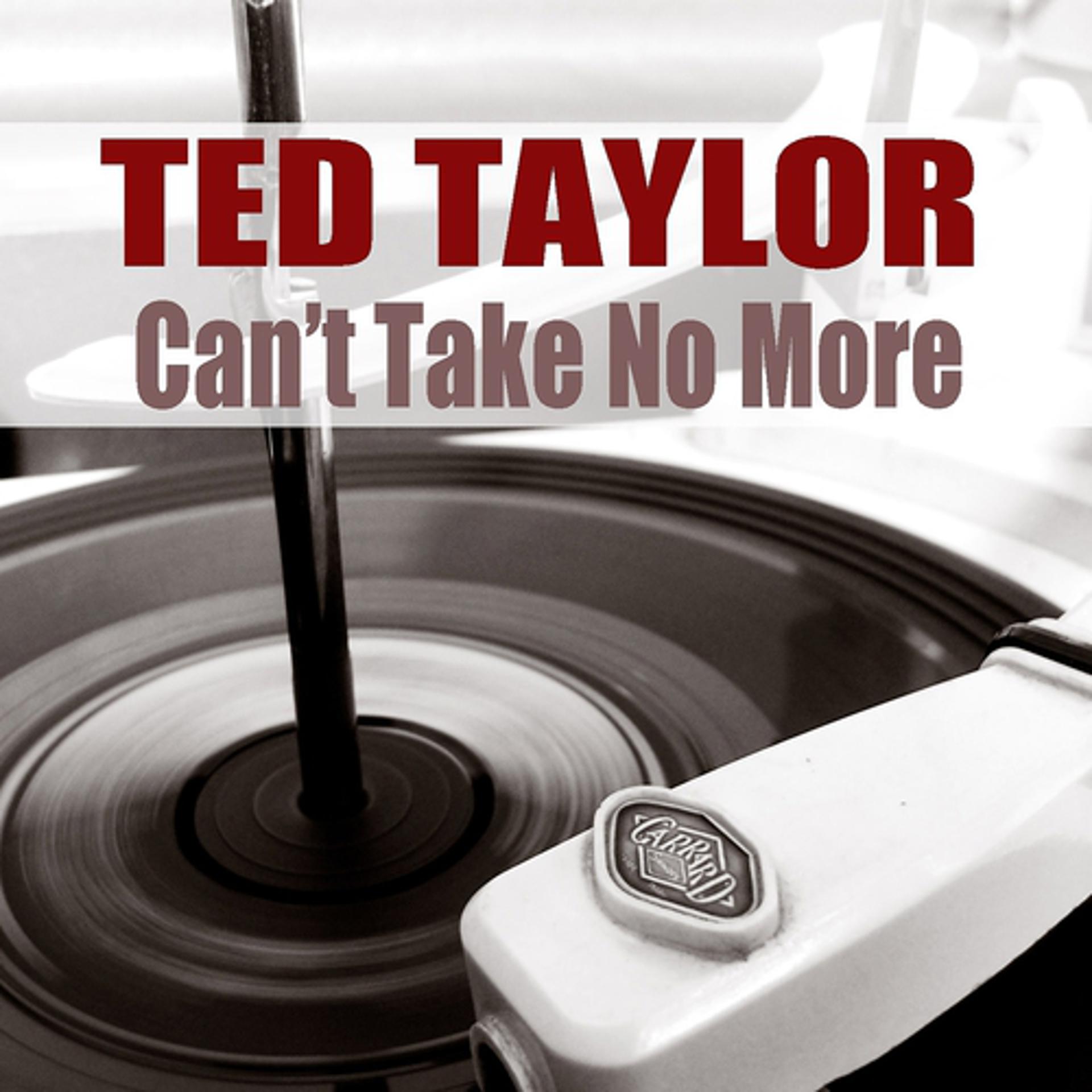 Постер альбома Ted Taylor: Can't Take No More