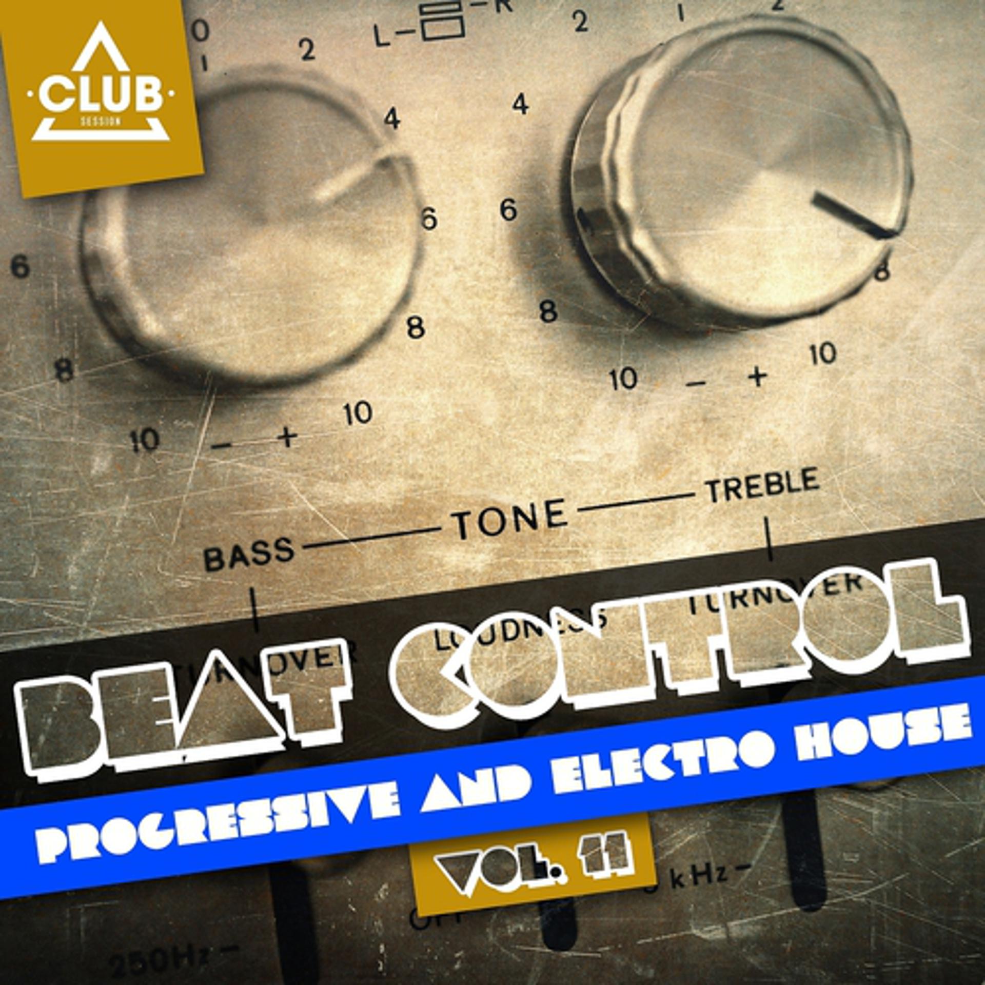Постер альбома Beat Control - Progressive & Electro House, Vol. 11