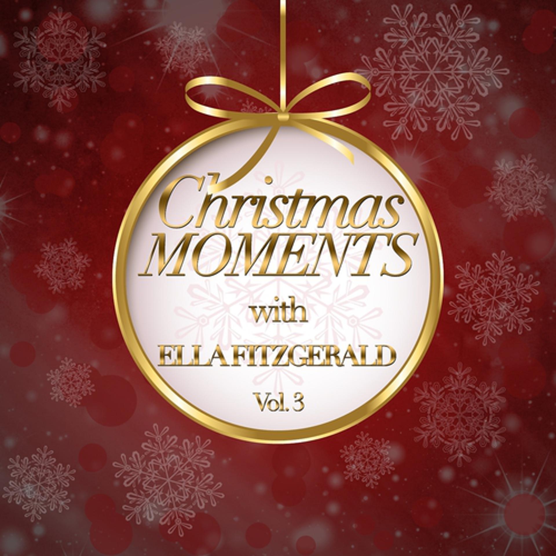 Постер альбома Christmas Moments With Ella Fitzgerald, Vol. 3