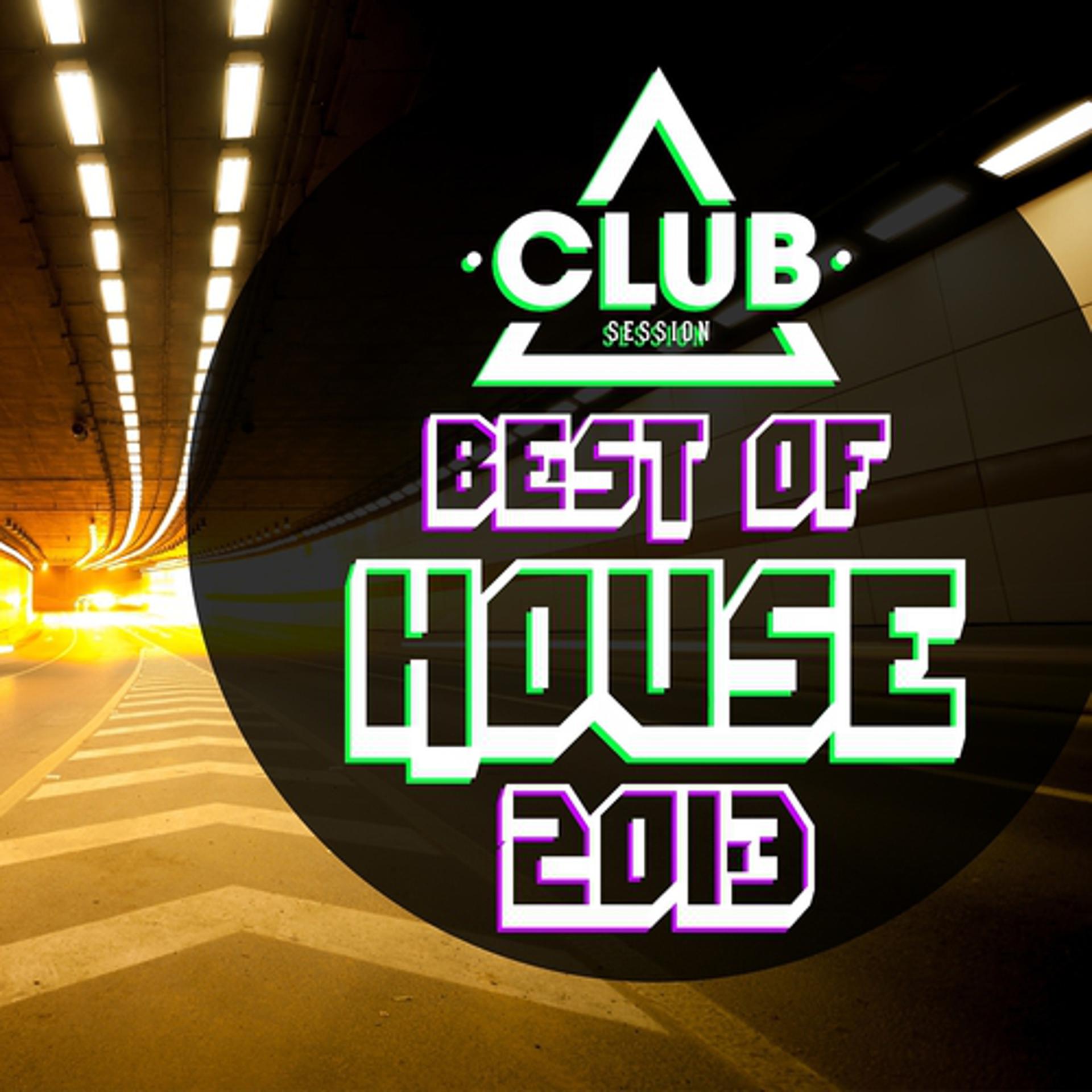 Постер альбома Club Session Pres. Best of House 2013