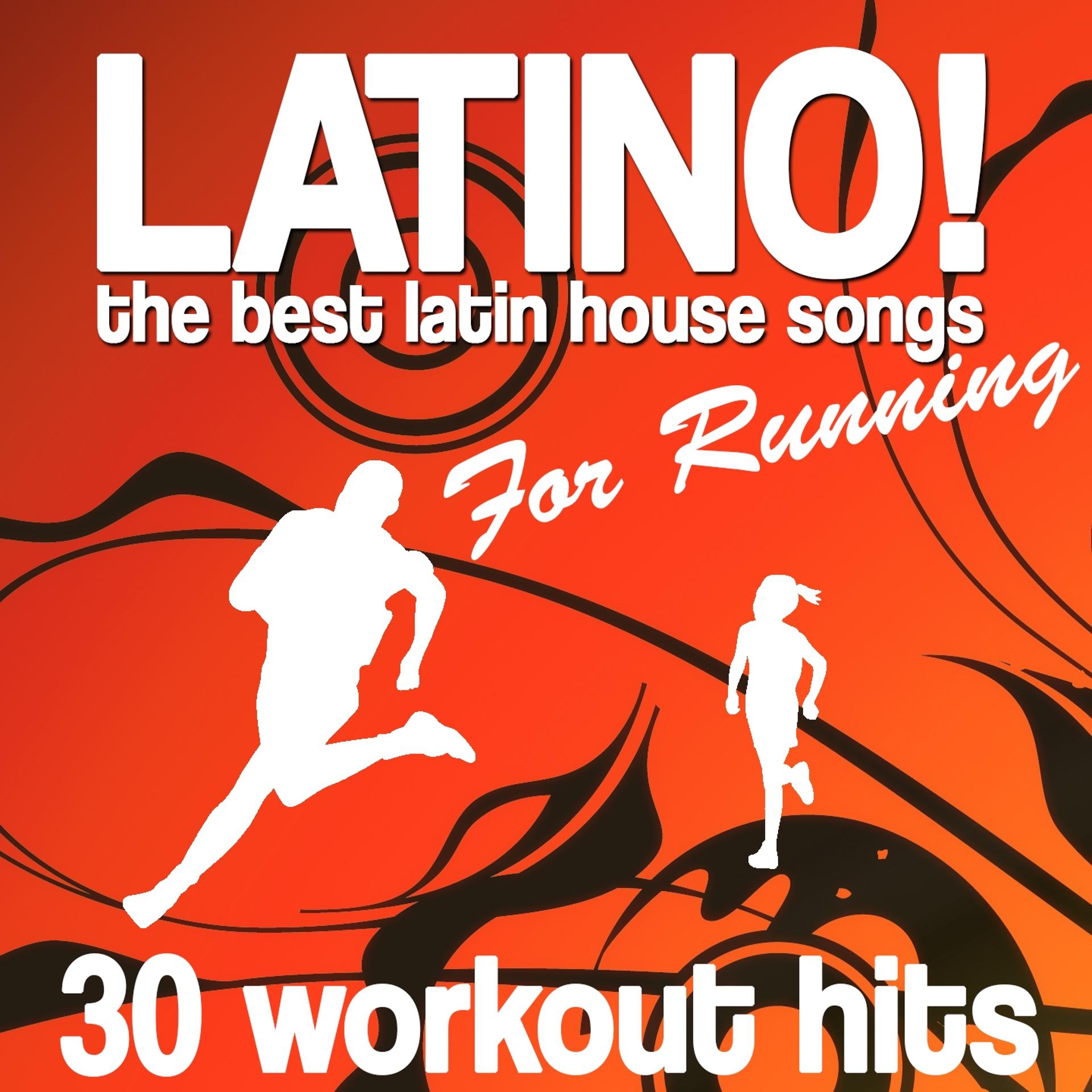 Постер альбома Latino! the Best Latin House Songs for Running