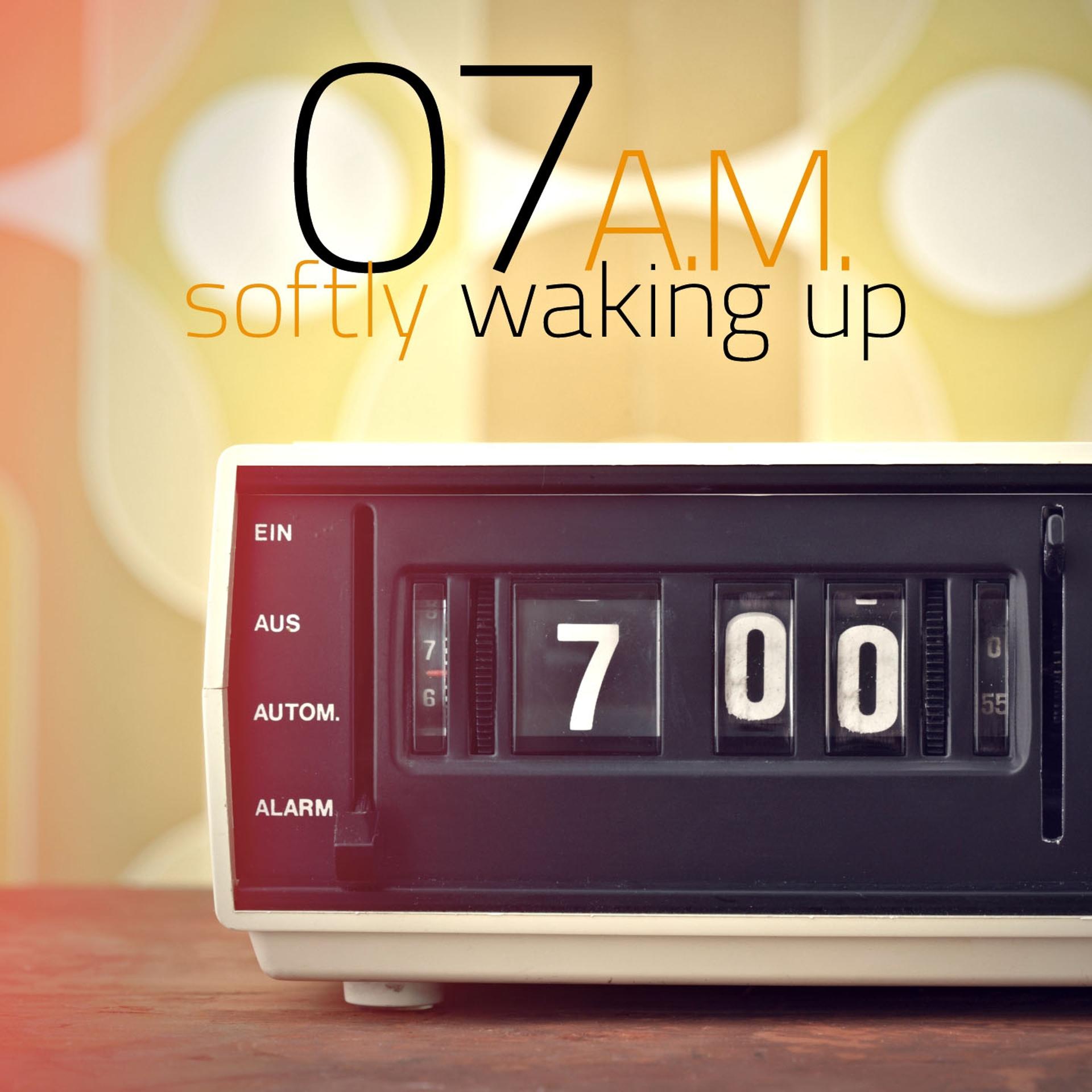 Постер альбома 07 A.M. Softly Waking Up