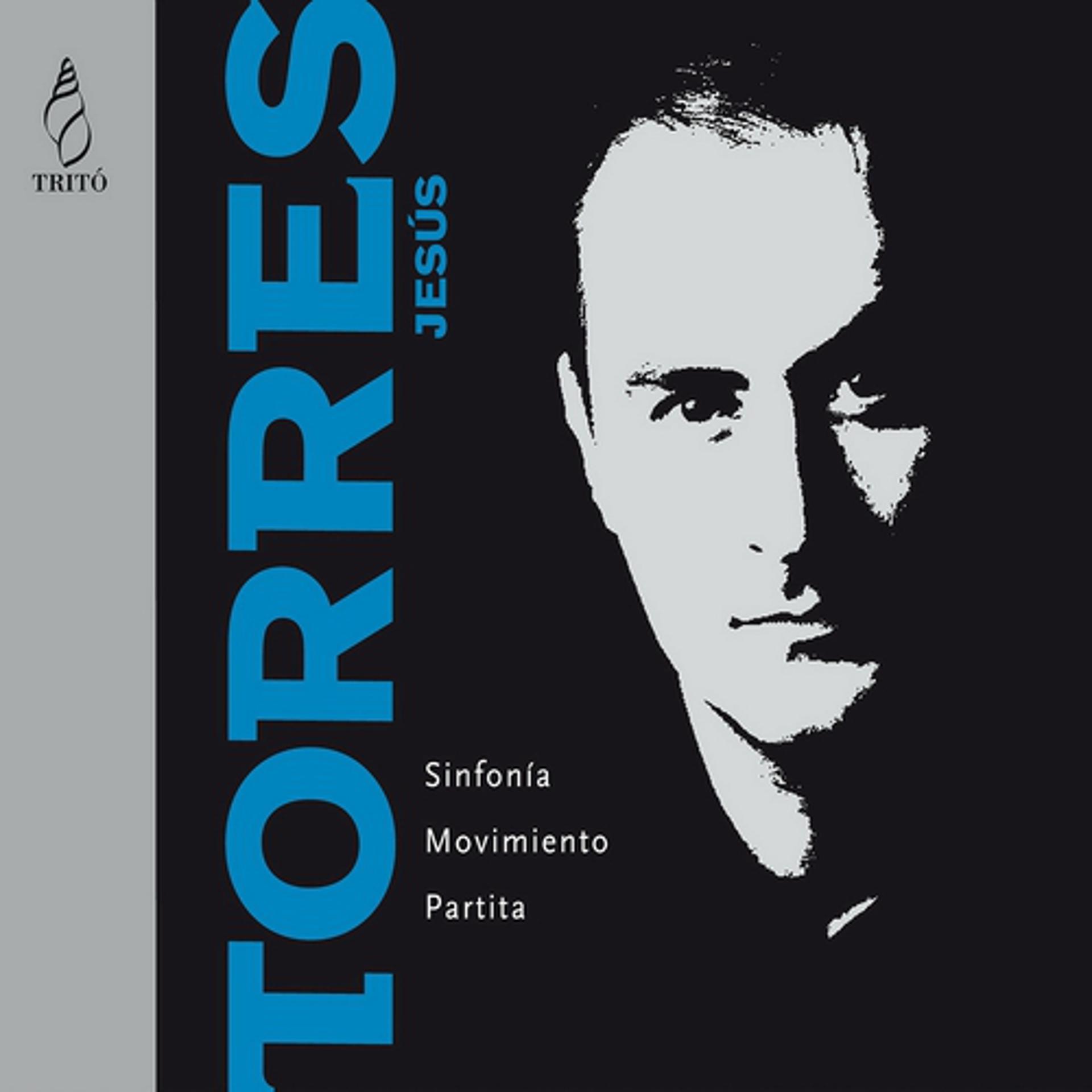 Постер альбома Jesús Torres: Sinfonia, Movimiento, Partita