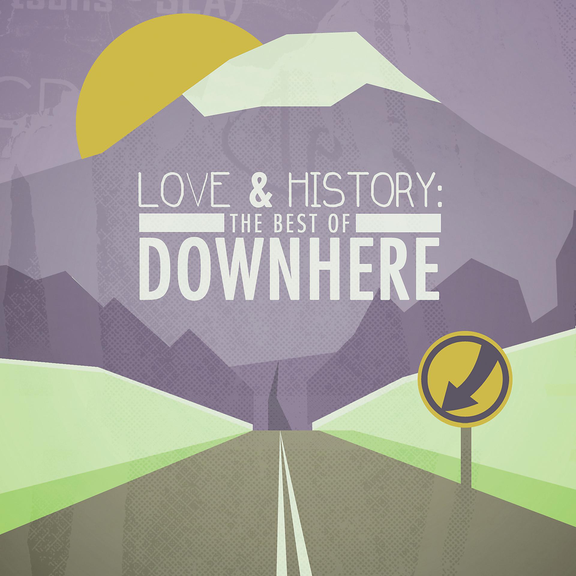 Постер альбома Love & History: The Best Of Downhere