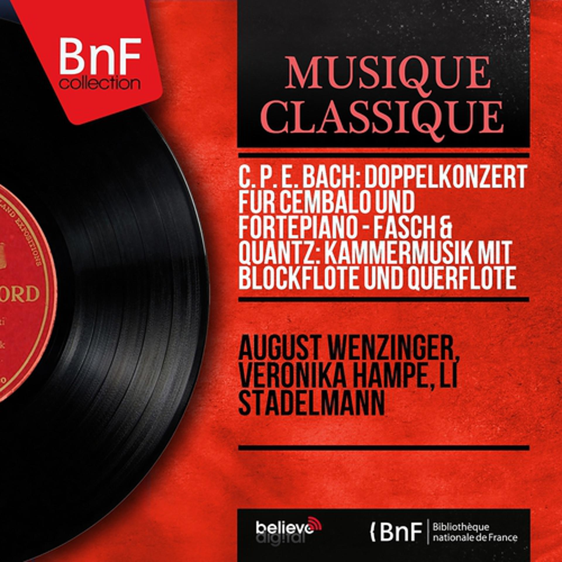 Постер альбома C. P. E. Bach: Doppelkonzert für Cembalo und Fortepiano - Fasch & Quantz: Kammermusik mit Blockflöte und Querflöte (Mono Version)