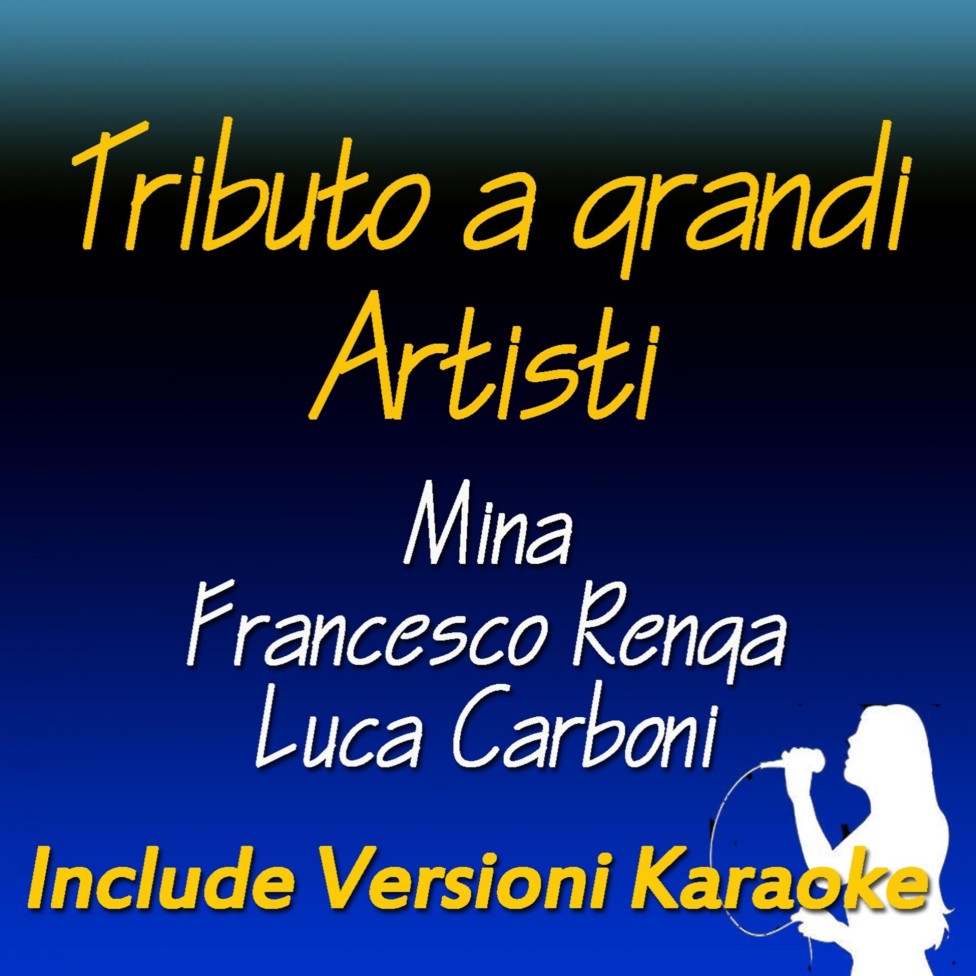 Постер альбома Tributo a grandi artisti: Mina, Francesco Renga, Luca Carboni