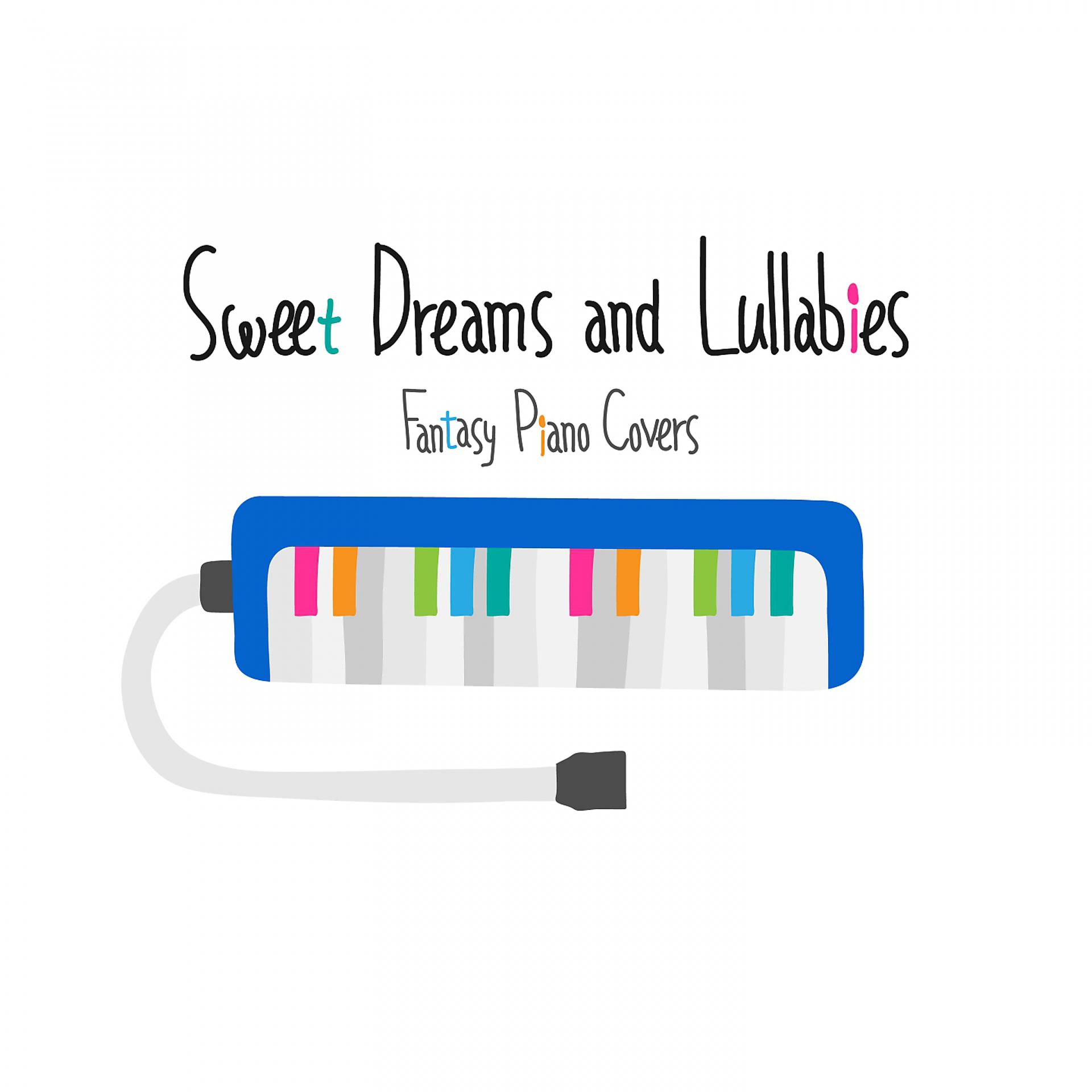 Постер альбома Sweet Dreams and Lullabies ~Fantasy Piano Covers~