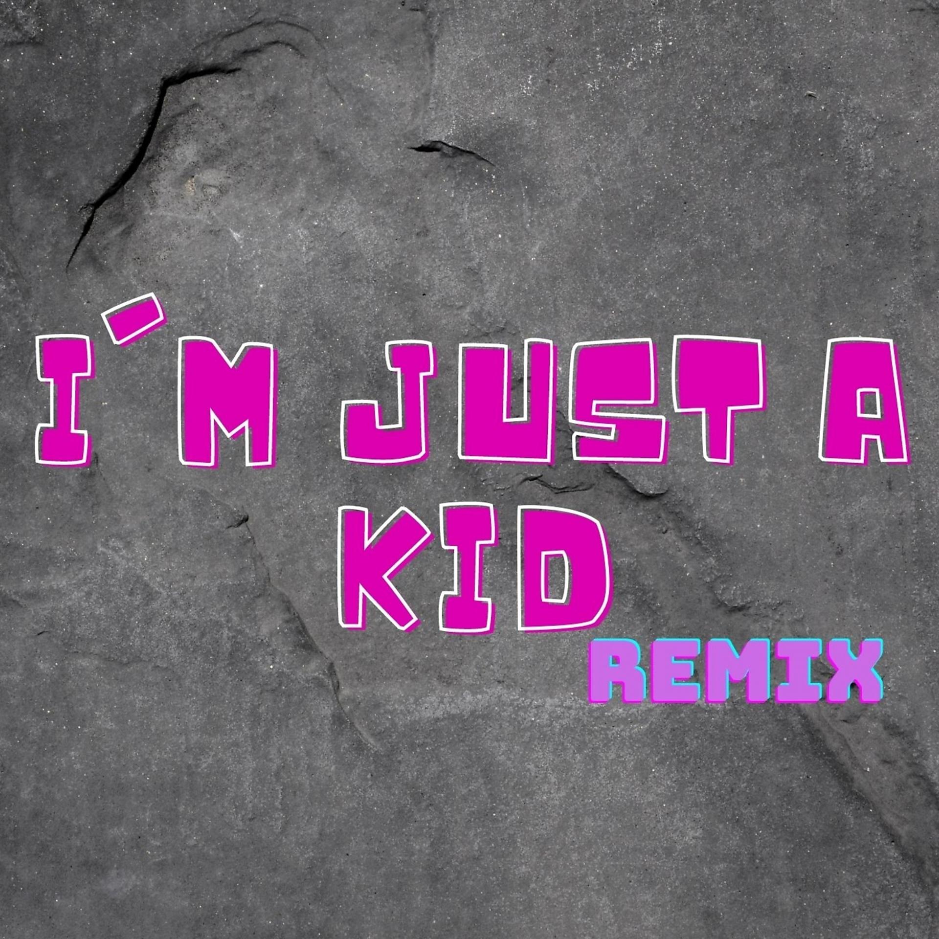 Постер альбома I'm Just a Kid Remix