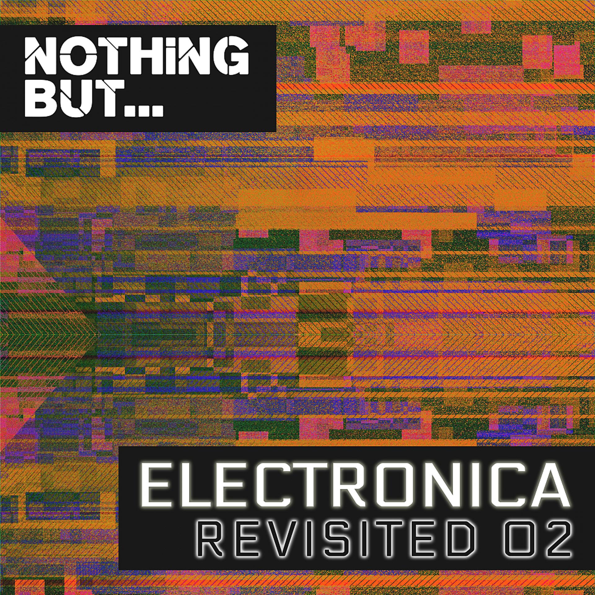 Постер альбома Nothing But... Electronica Revisited, Vol. 02
