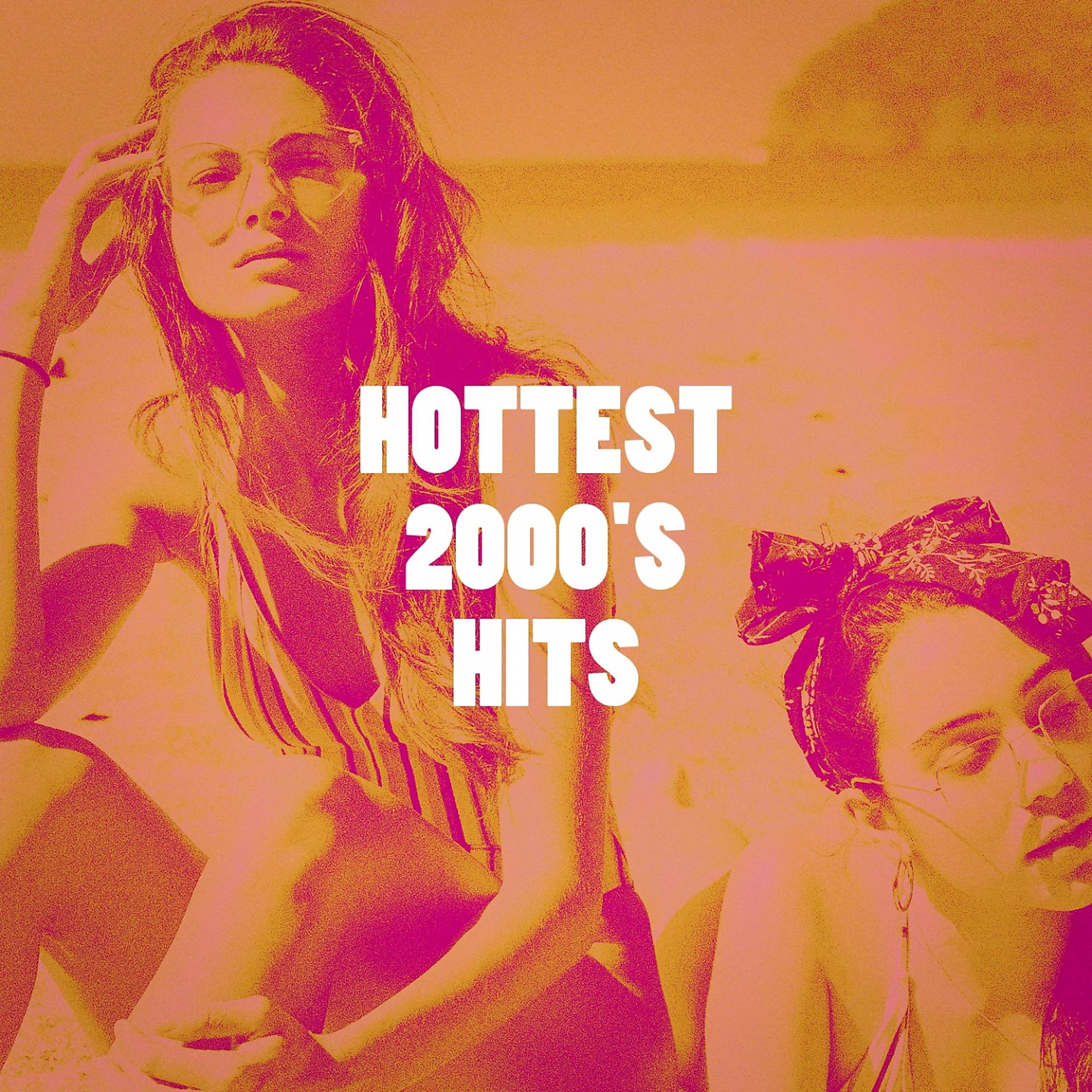 Постер альбома Hottest 2000's Hits