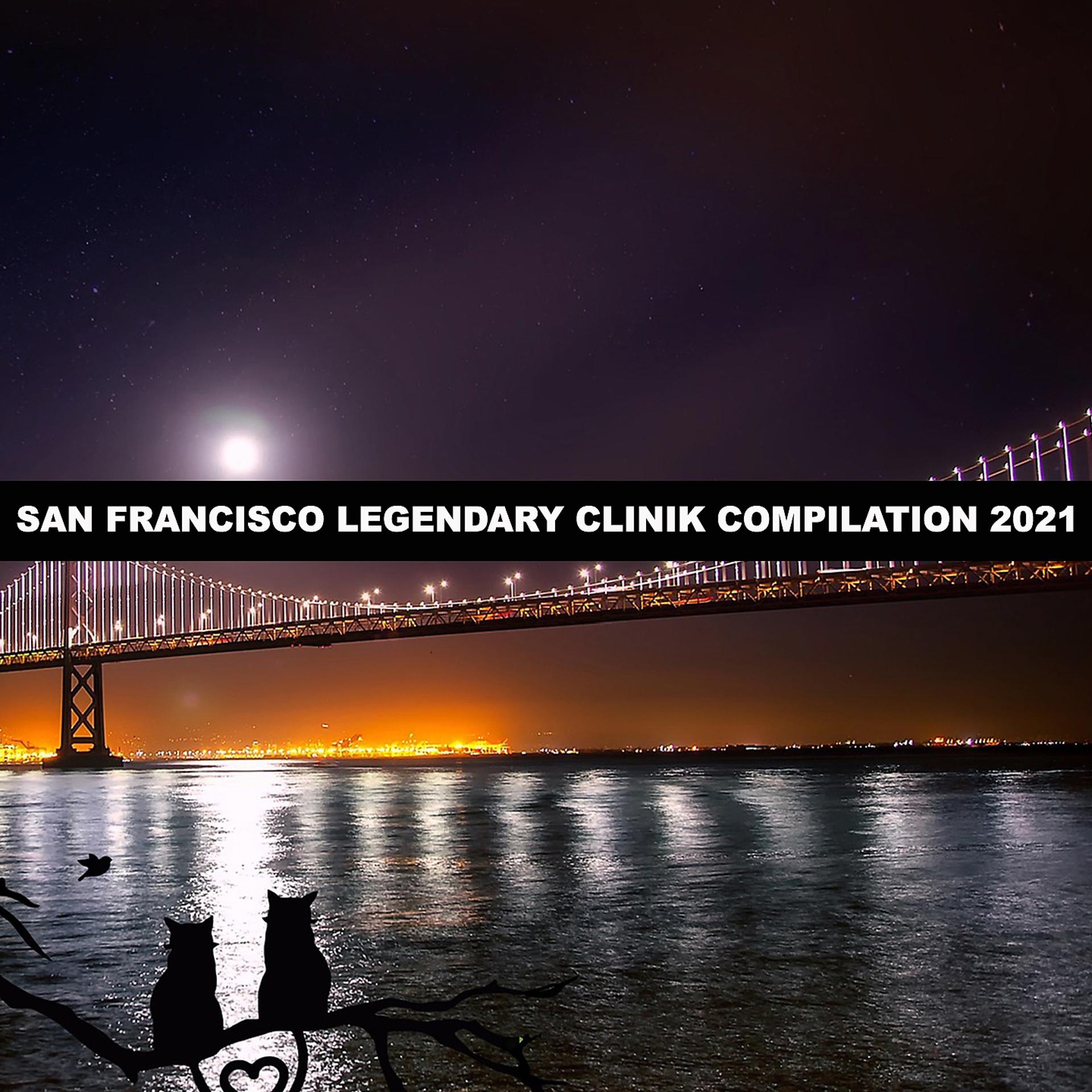 Постер альбома SAN FRANCISCO LEGENDARY CLINIK COMPILATION 2021